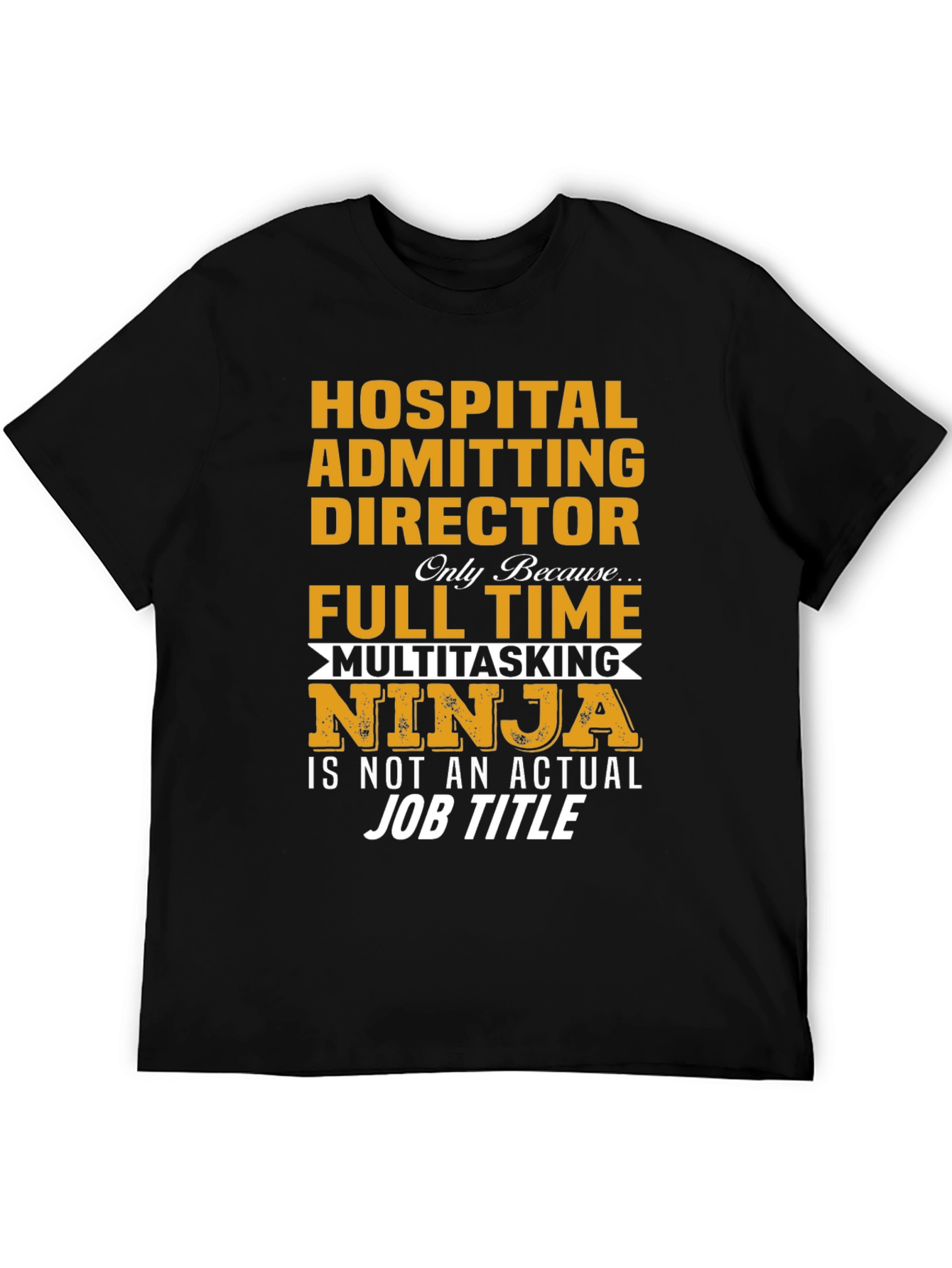 Hospital Admitting Director T-Shirt - Multitasking Ninja