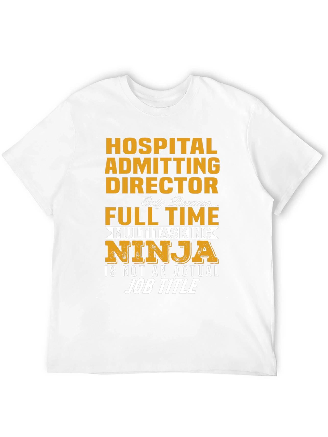 Hospital Admitting Director T-Shirt - Multitasking Ninja