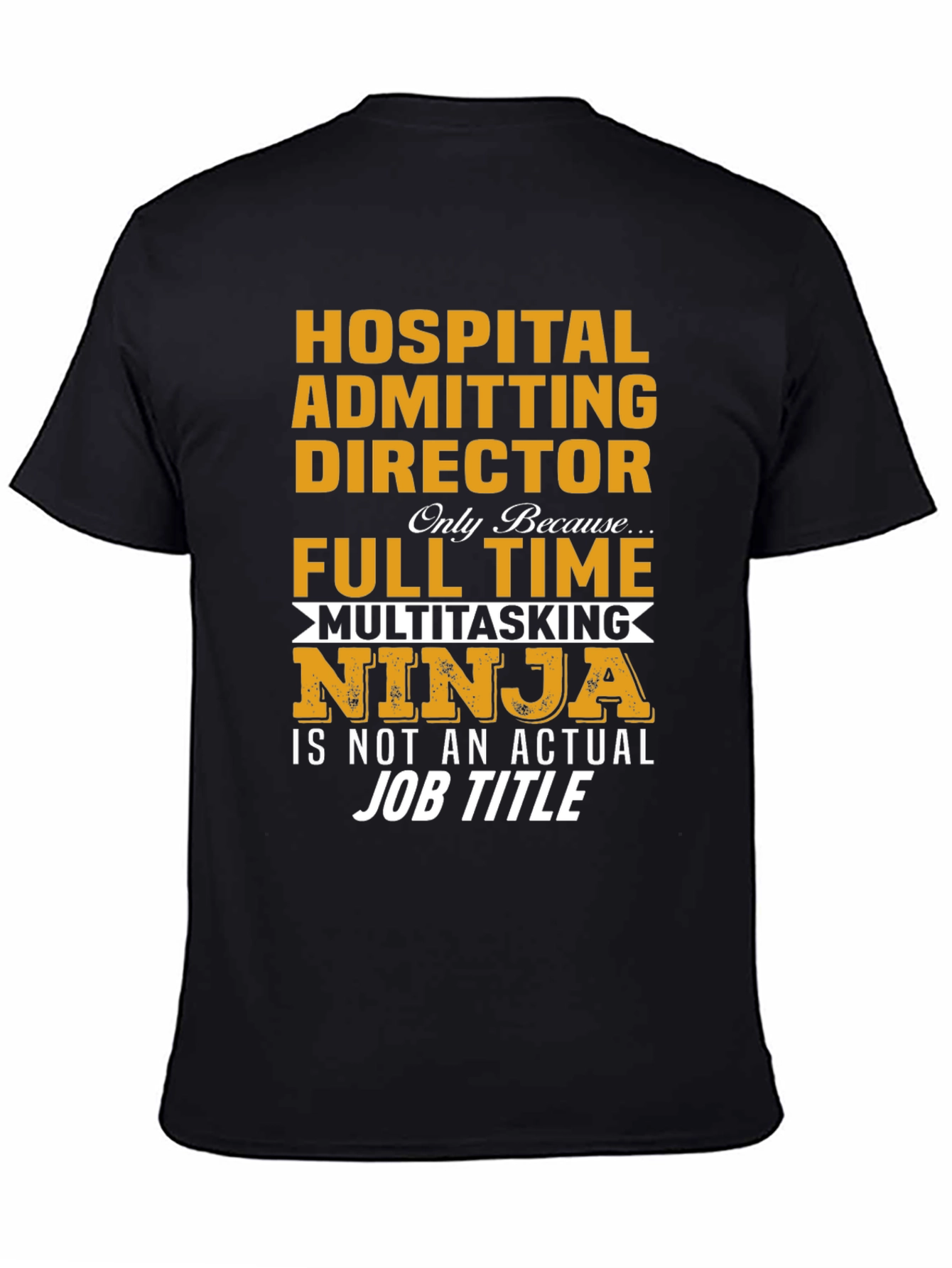 Hospital Admitting Director T-Shirt - Multitasking Ninja
