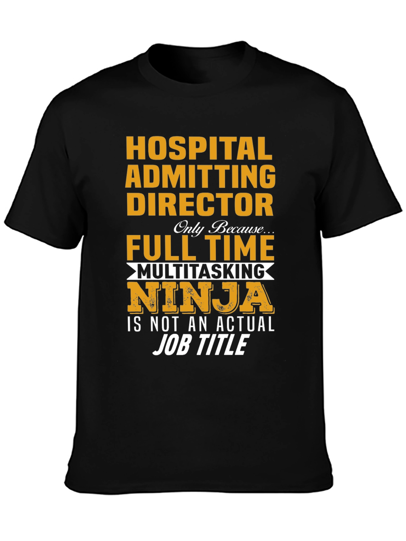 Hospital Admitting Director T-Shirt - Multitasking Ninja