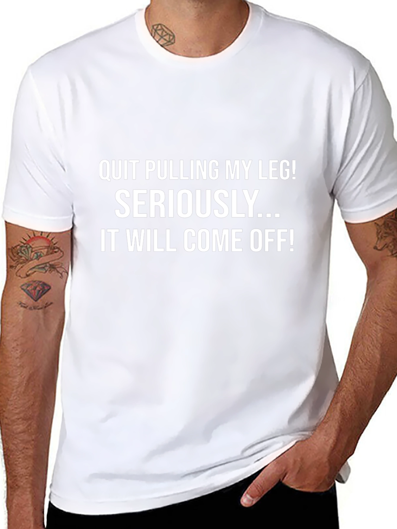 Funny T-Shirt: Quit Pulling My Leg!