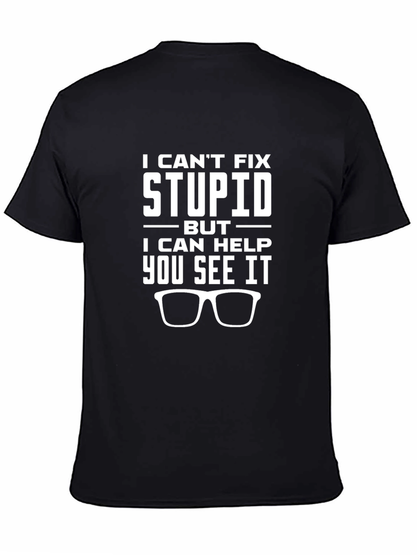 Funny I Cant Fix Stupid Graphic T-Shirt
