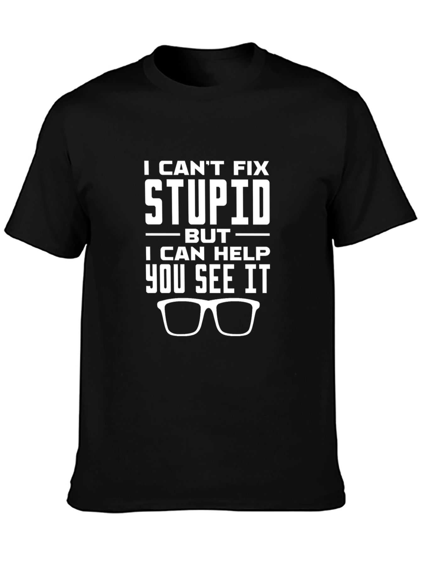 Funny I Cant Fix Stupid Graphic T-Shirt