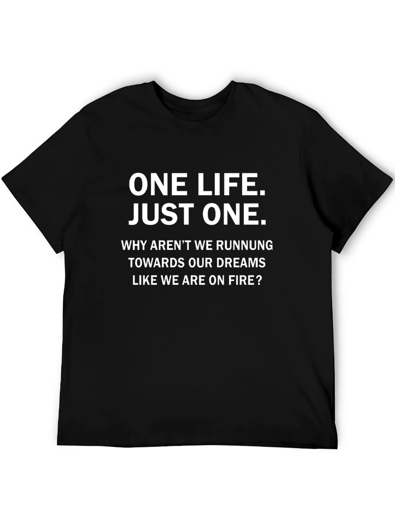 Motivational Graphic Tee - One Life Just One