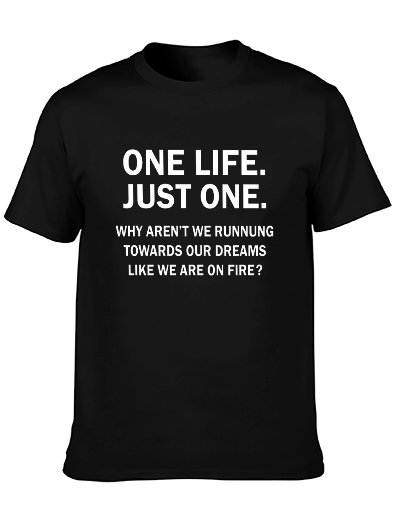 Motivational Graphic Tee - One Life Just One