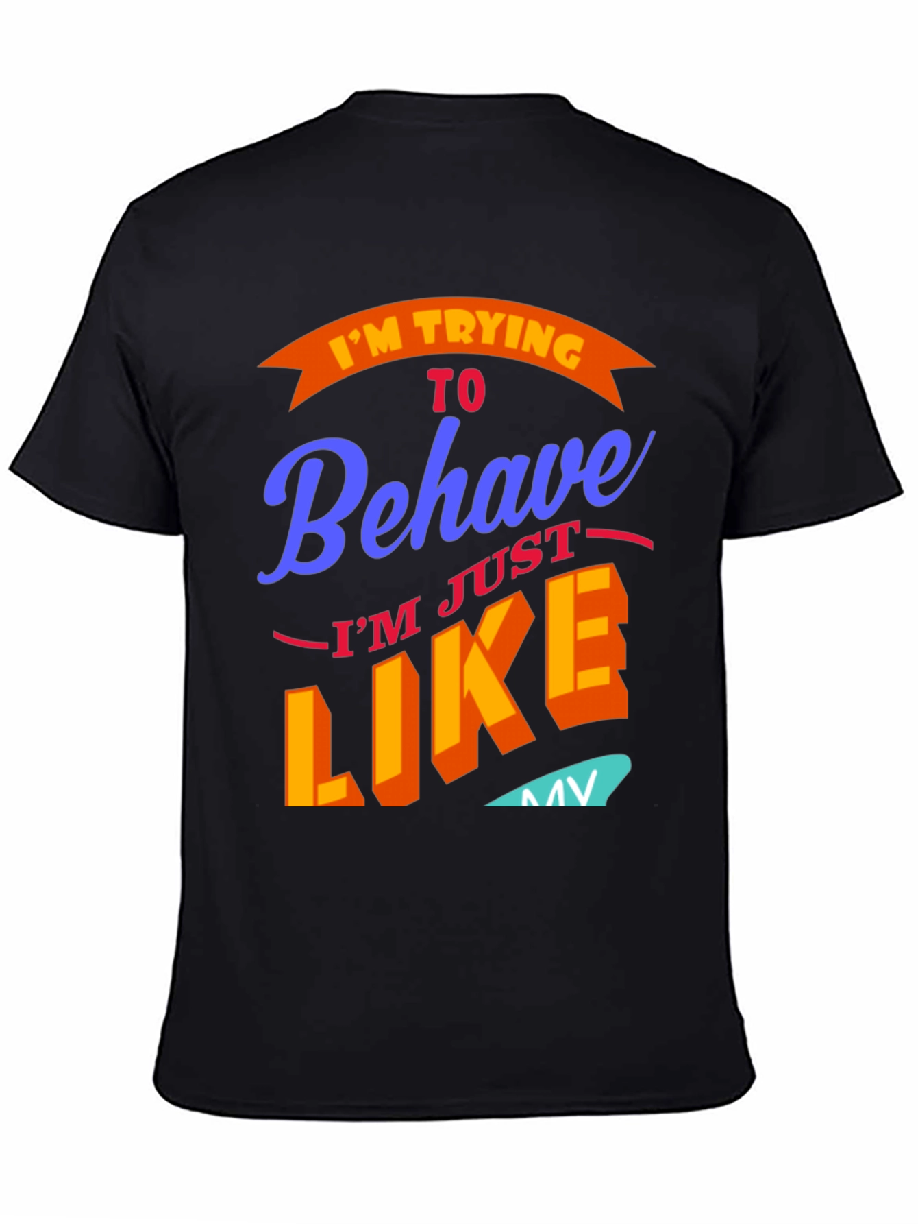 Funny Im Trying To Behave Graphic Tee