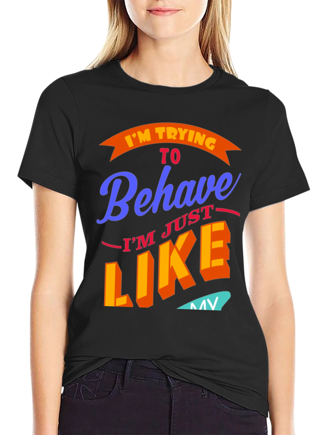 Funny Im Trying To Behave Graphic Tee