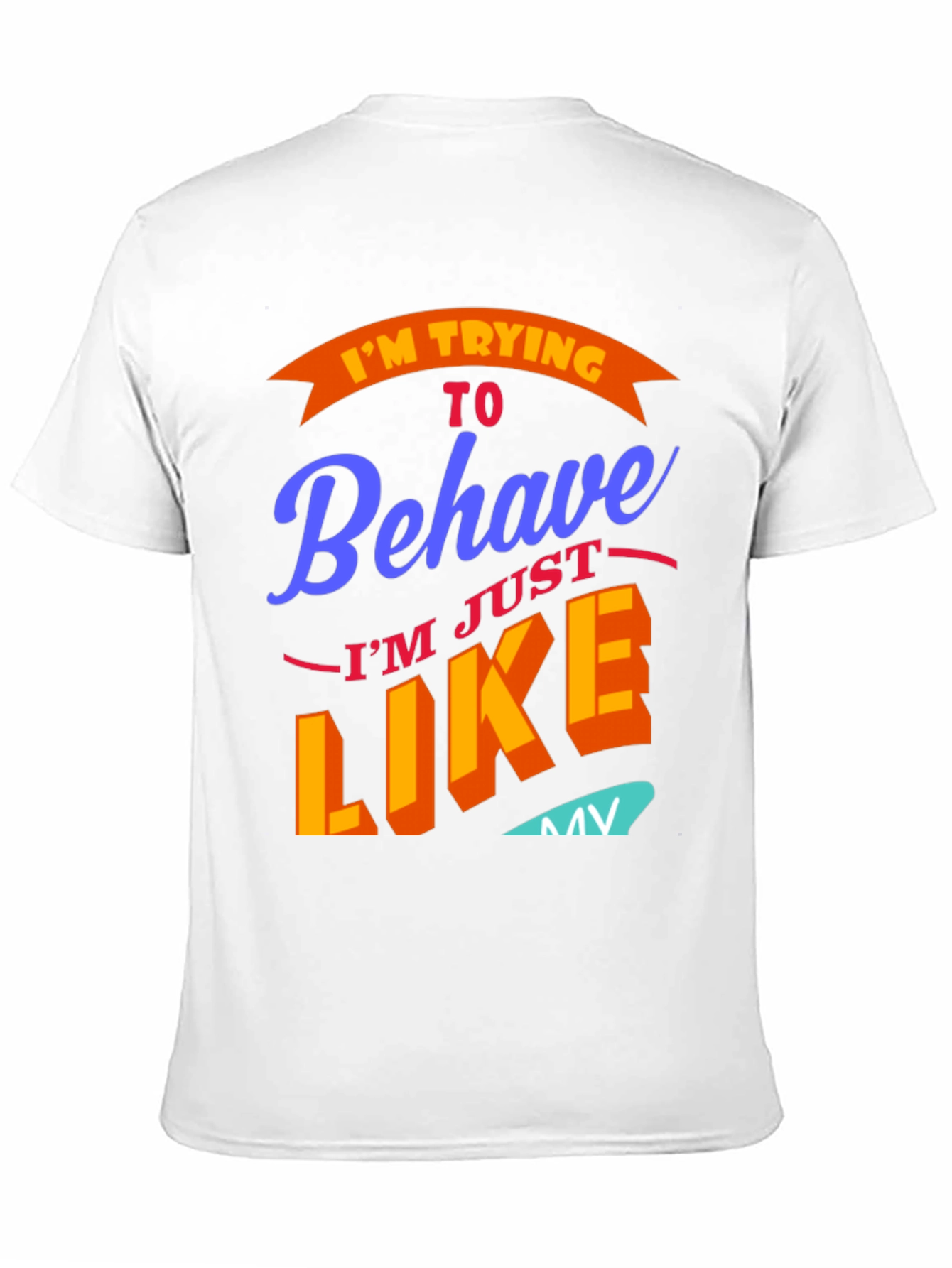 Funny Im Trying To Behave Graphic Tee