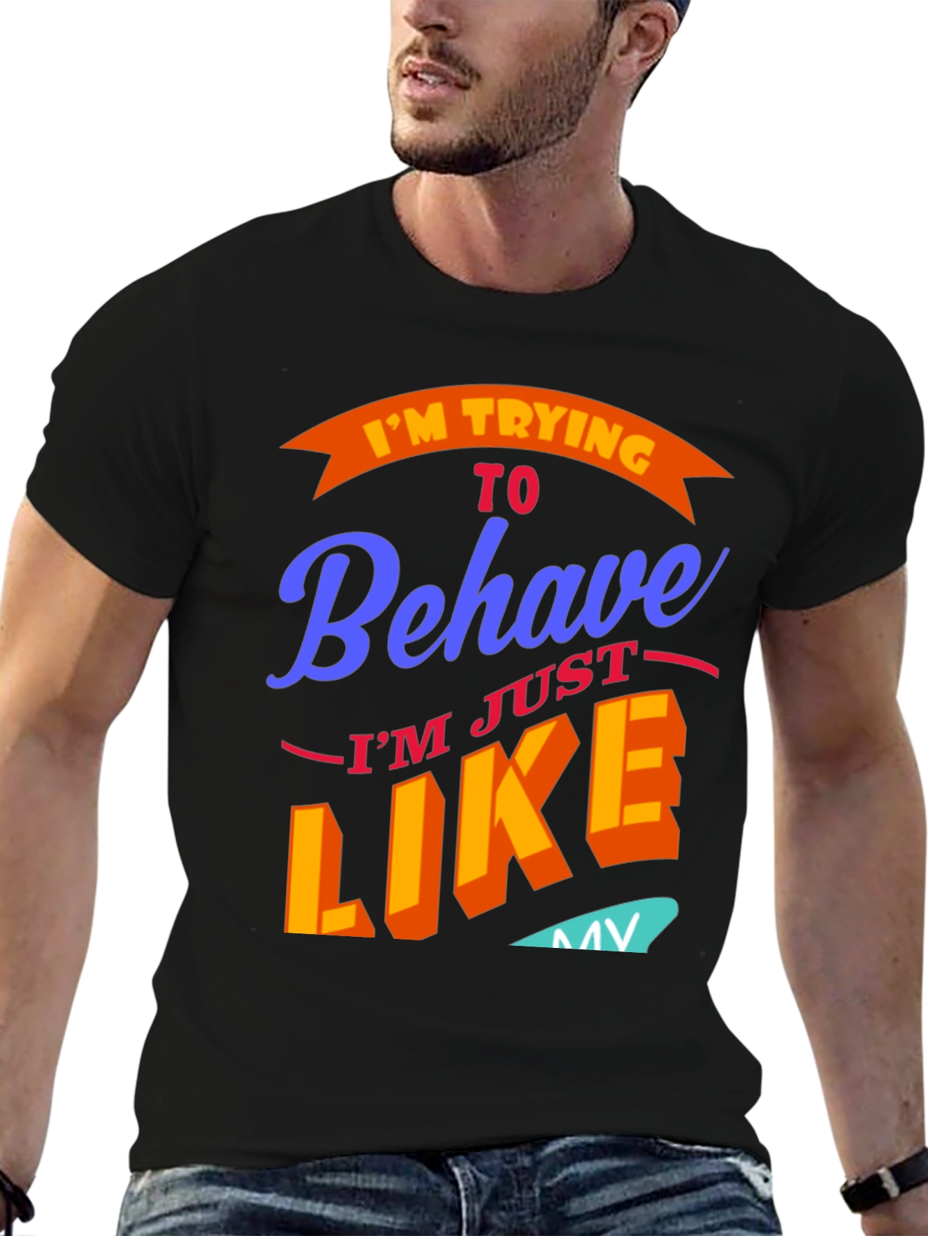 Funny Im Trying To Behave Graphic Tee