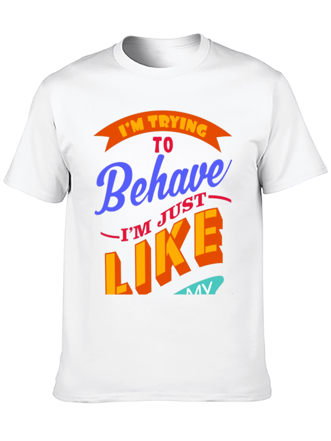 Funny Im Trying To Behave Graphic Tee
