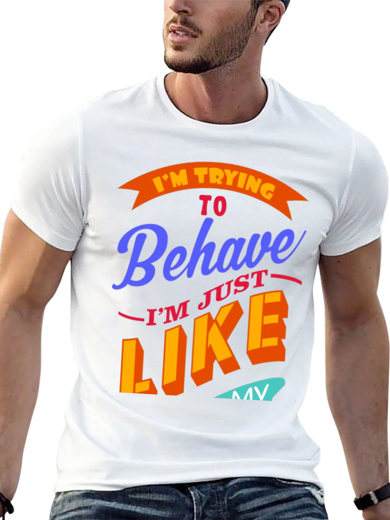 Funny Im Trying To Behave Graphic Tee