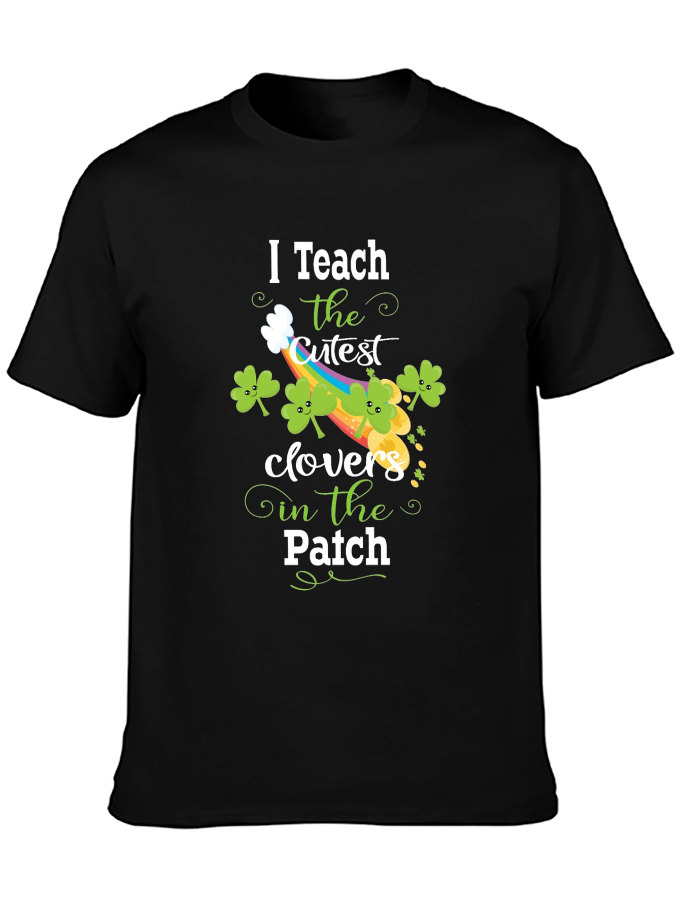 I Teach Cutest Clovers Patch St. Patricks Day T-Shirt
