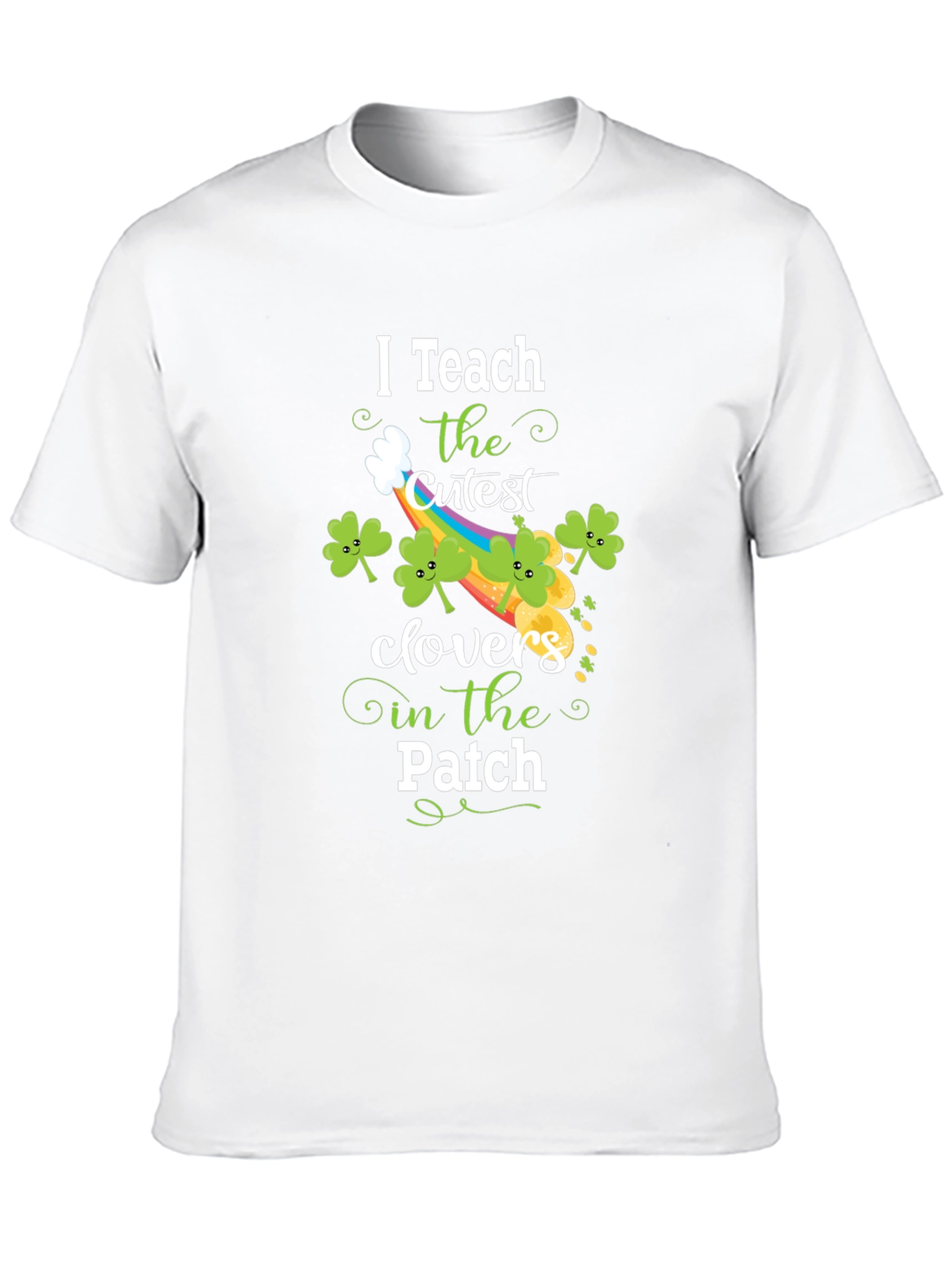I Teach Cutest Clovers Patch St. Patricks Day T-Shirt