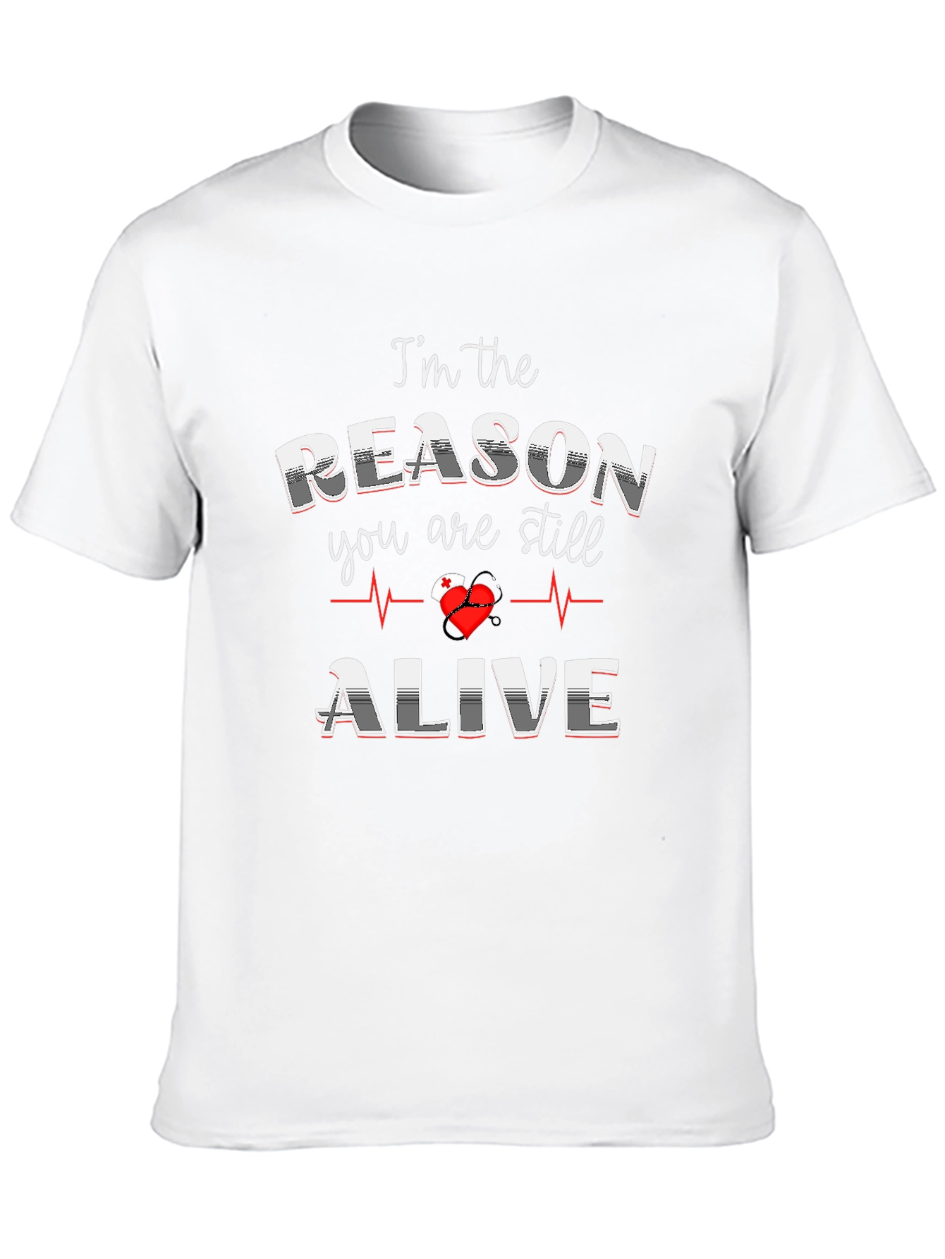 Im the Reason You Are Still Alive Graphic Tee