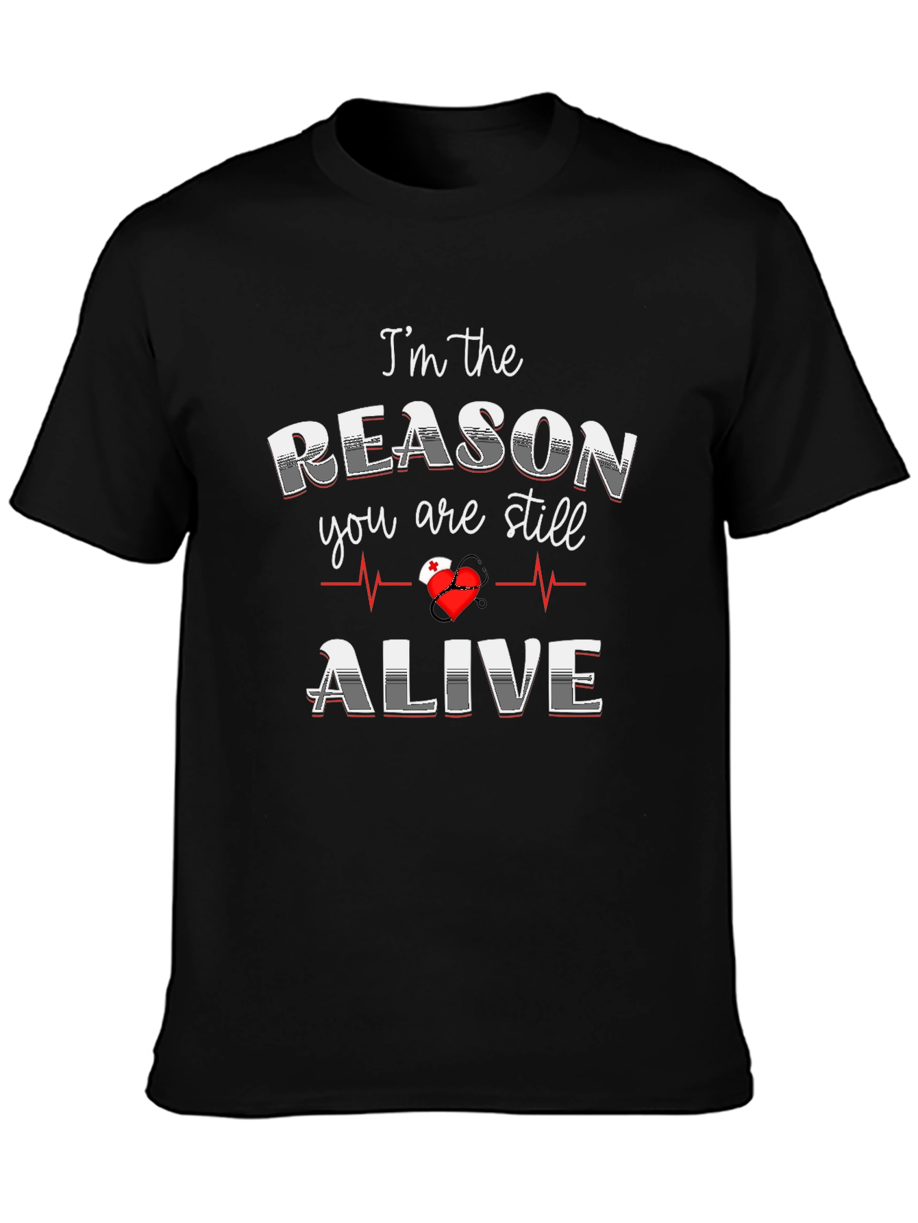 Im the Reason You Are Still Alive Graphic Tee