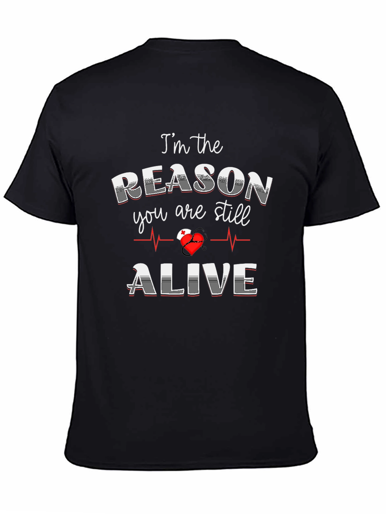 Im the Reason You Are Still Alive Graphic Tee