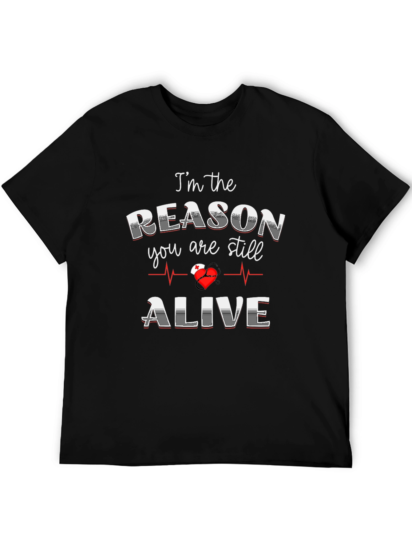 Im the Reason You Are Still Alive Graphic Tee
