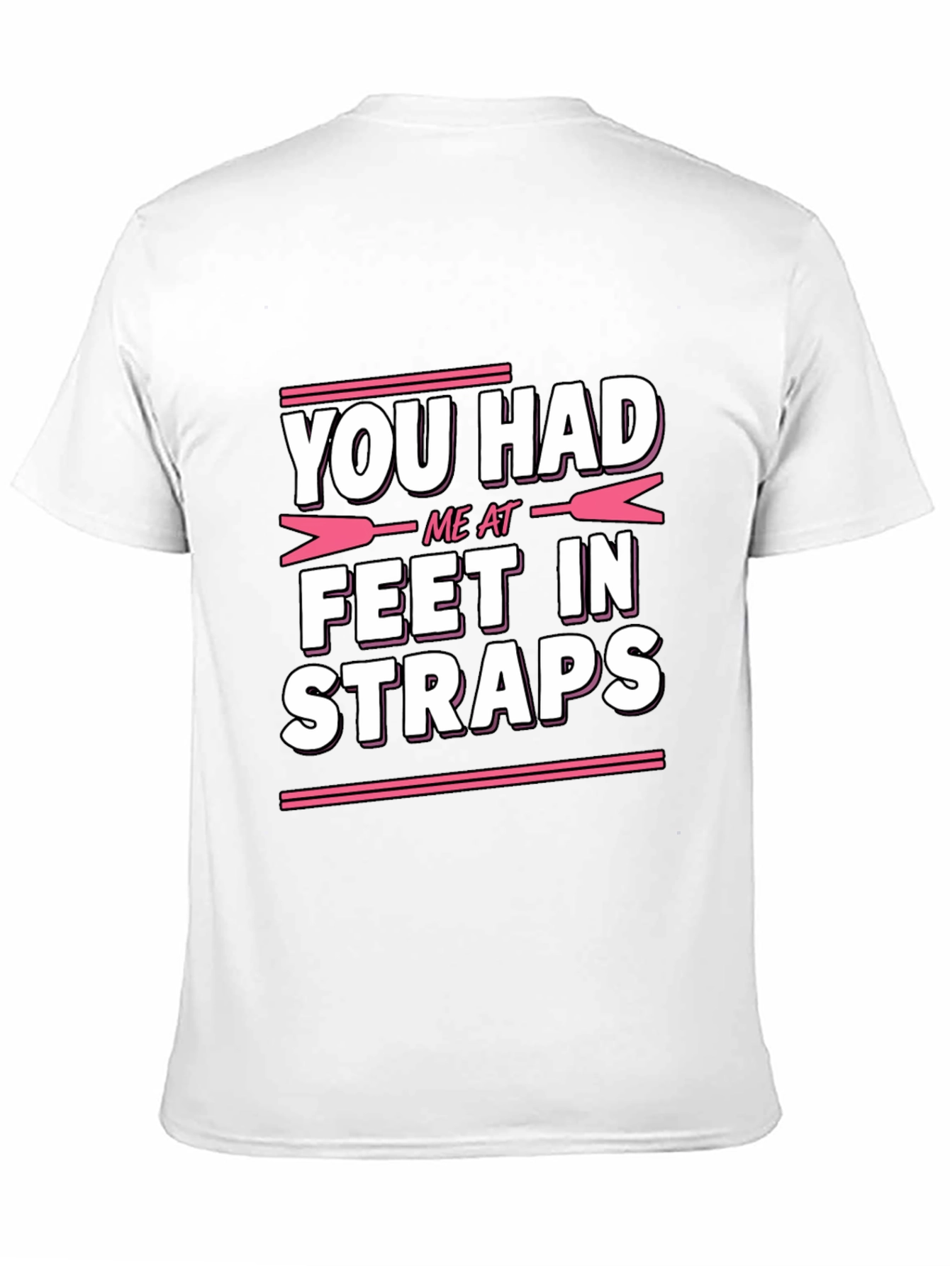 You Had Me At Feet In Straps Graphic Tee