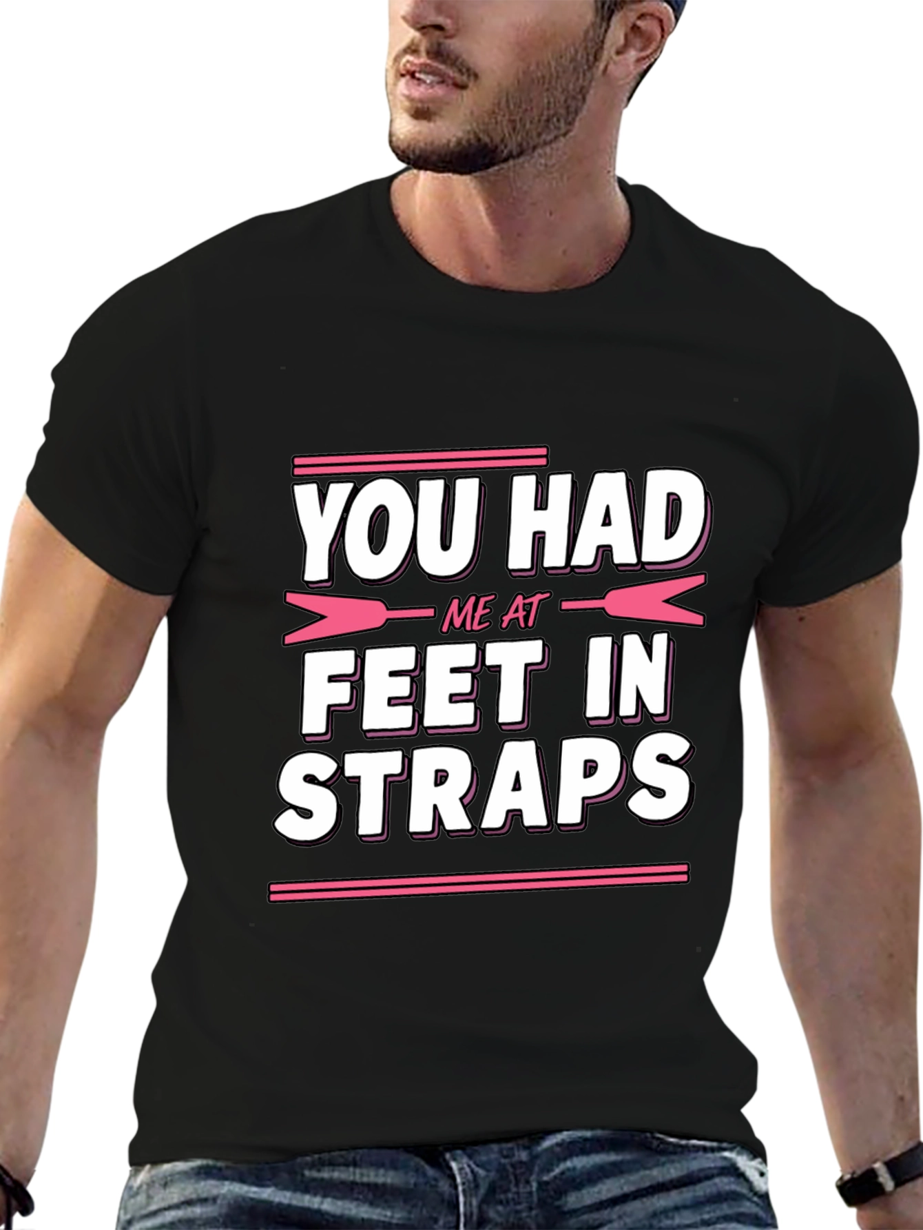 You Had Me At Feet In Straps Graphic Tee