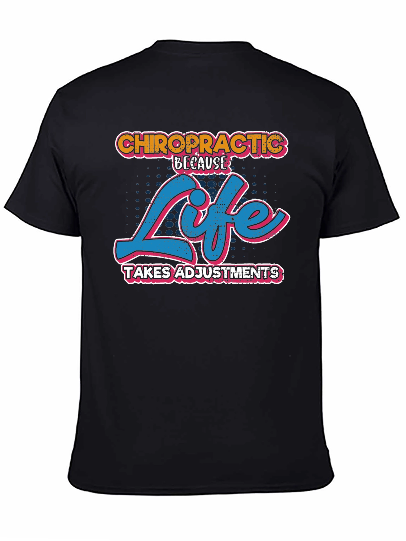 Chiropractic Life Adjustments Graphic Tee