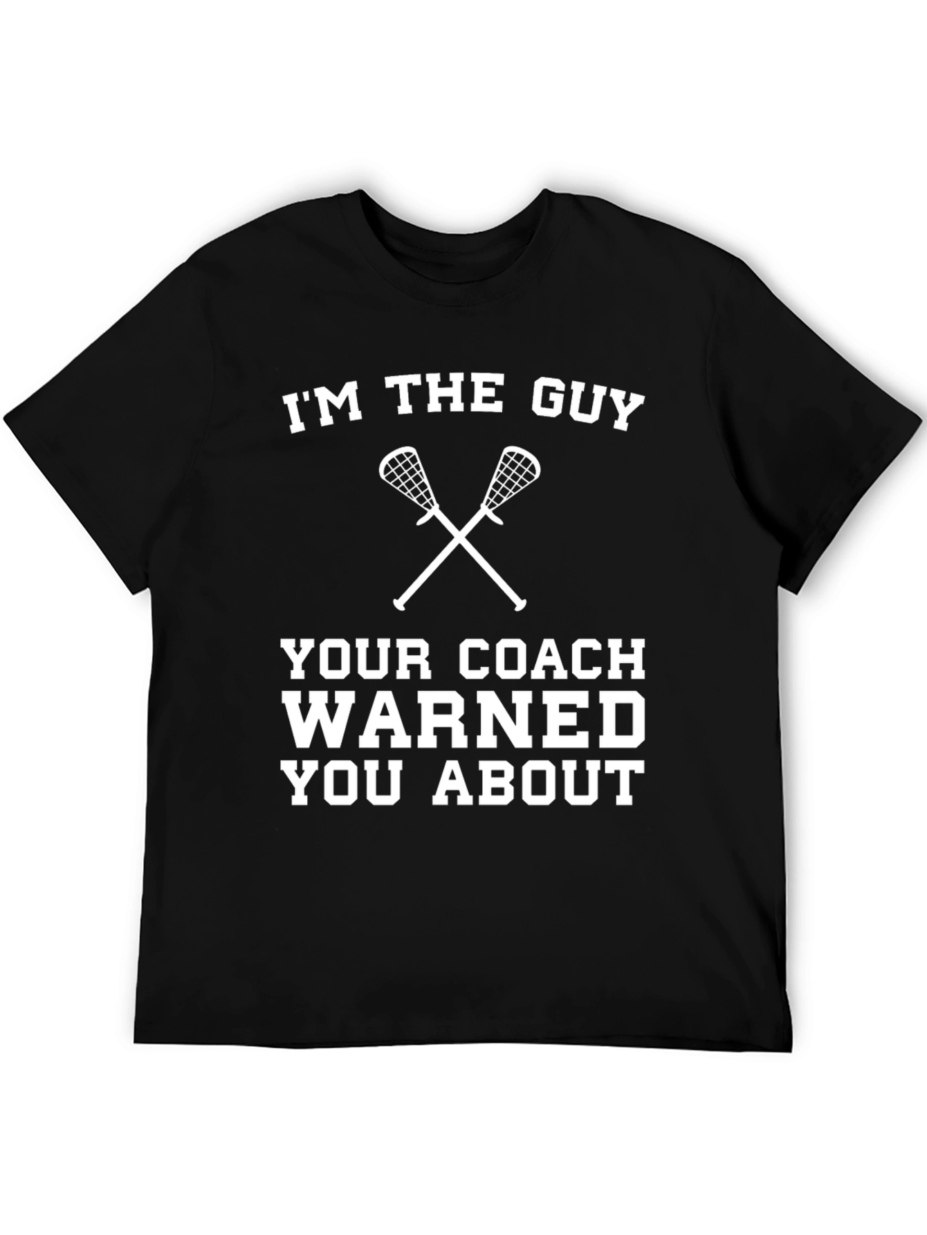 Im The Guy Lacrosse T-Shirt
