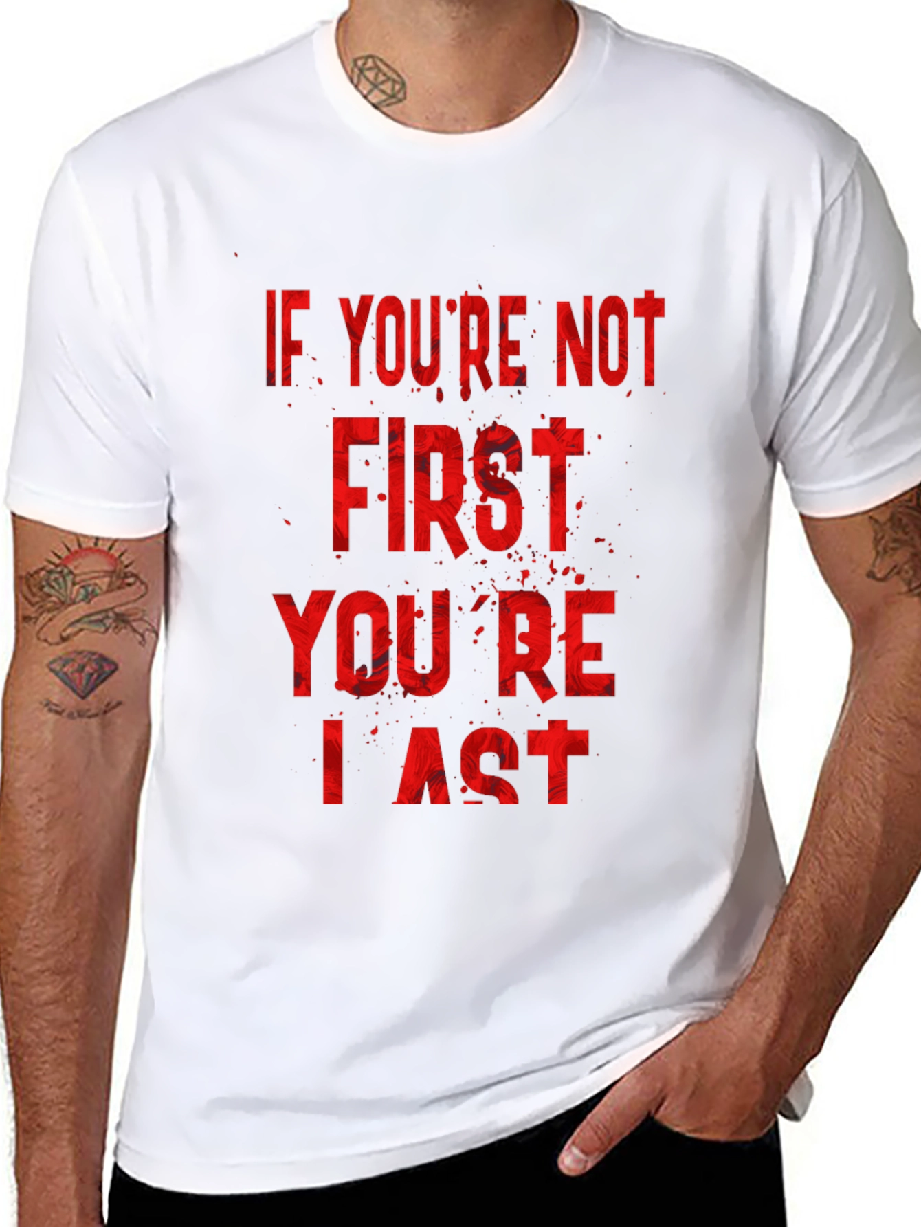 If Youre Not First Youre Last T-Shirt