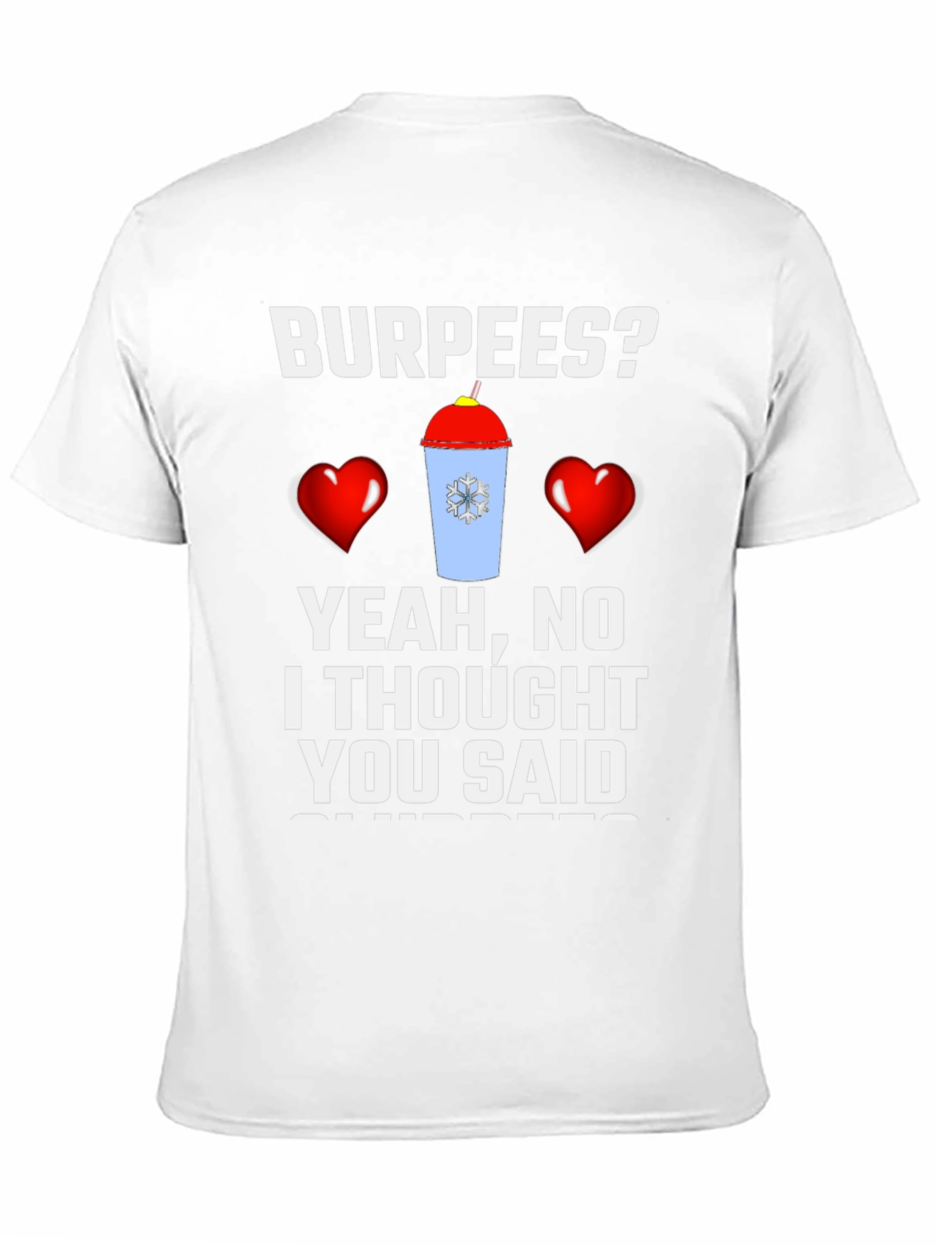 Burpees? Slurpees! Funny Workout T-Shirt