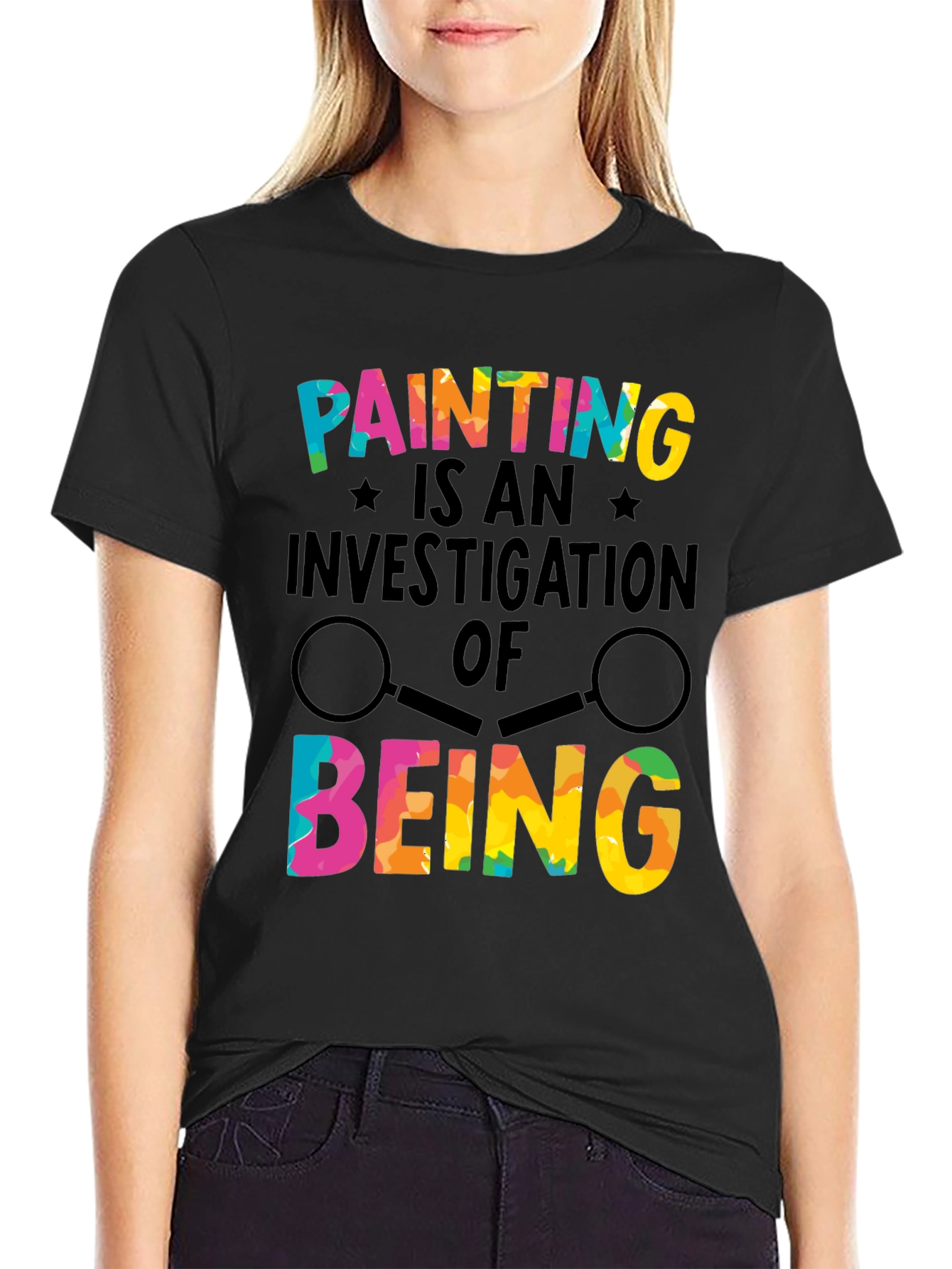 Painting Is an Investigation of Being T-Shirt