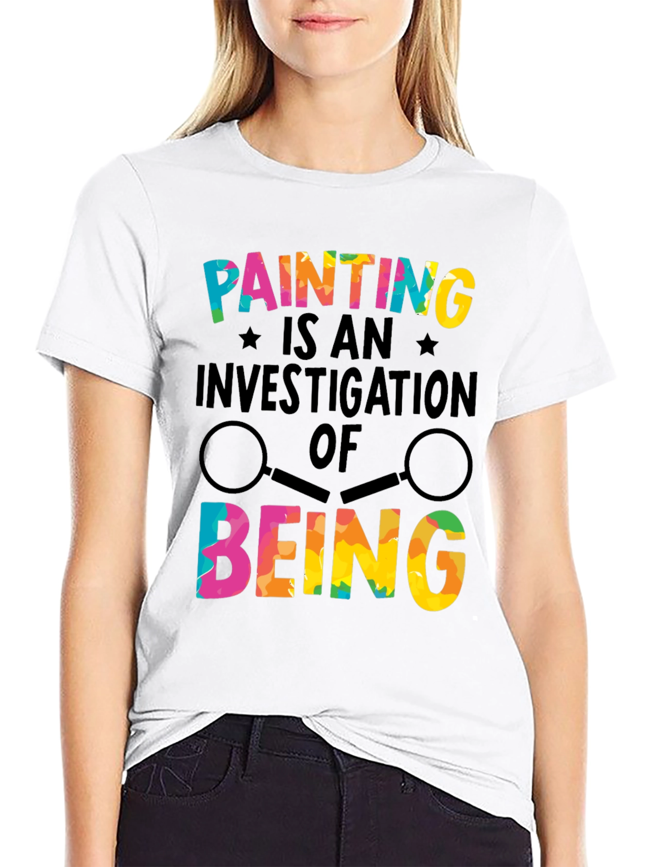 Painting Is an Investigation of Being T-Shirt