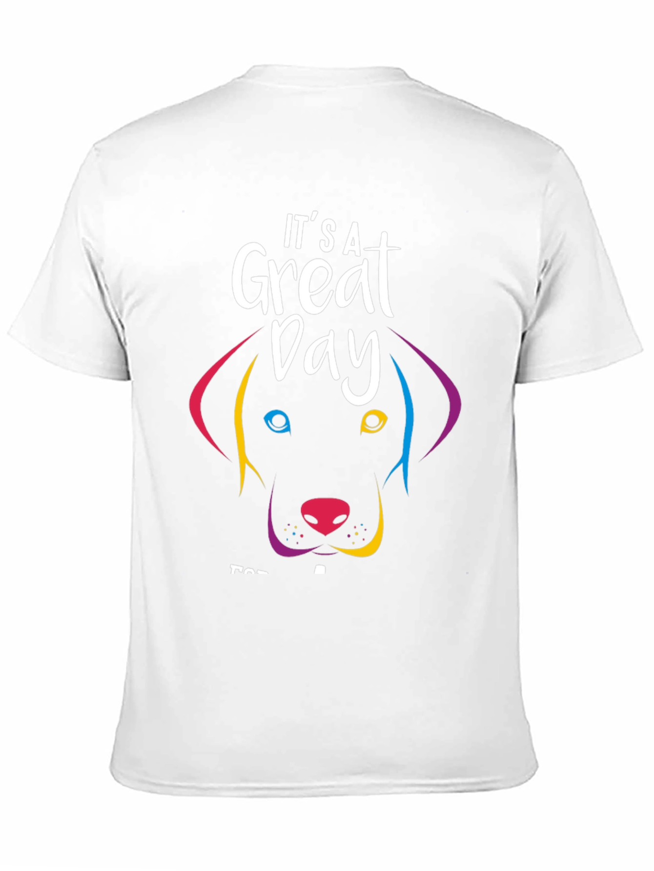 Its a Great Day Dog T-Shirt