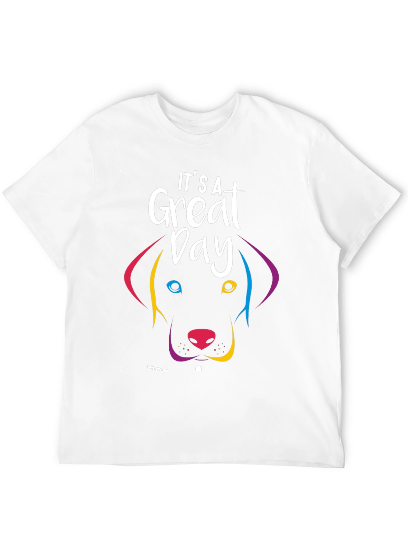 Its a Great Day Dog T-Shirt