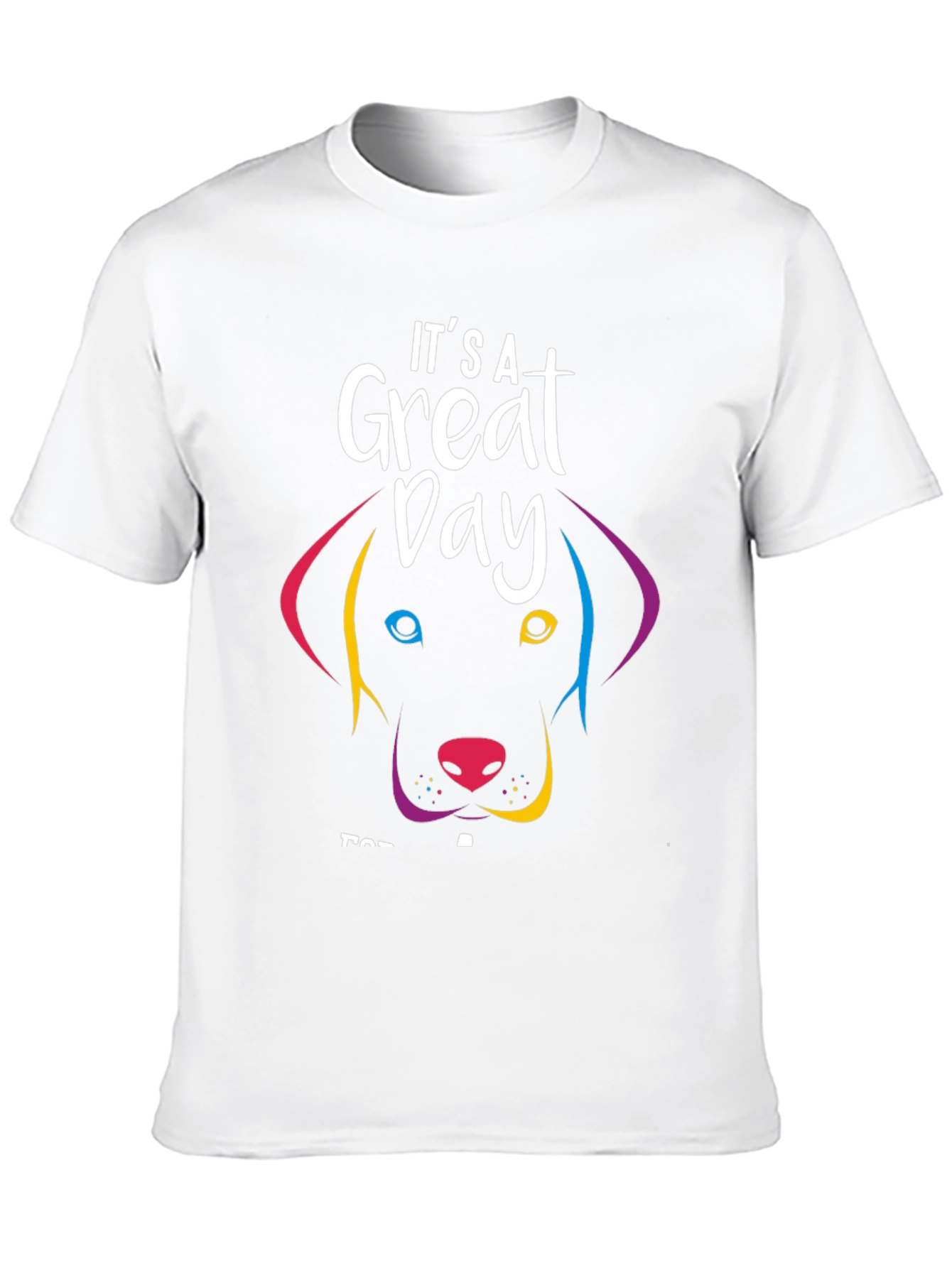 Its a Great Day Dog T-Shirt