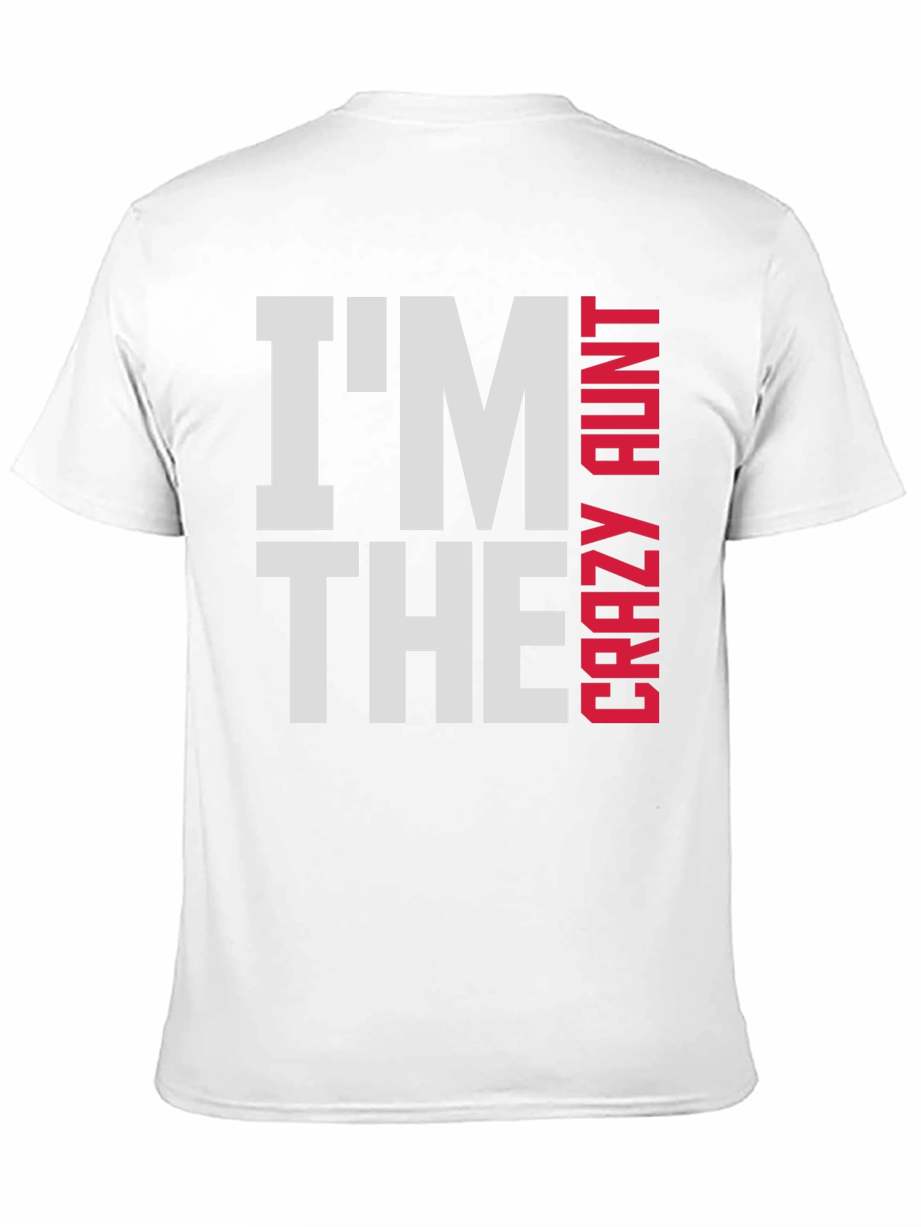 Im The Crazy Aunt T-Shirt - Fun Family Tee