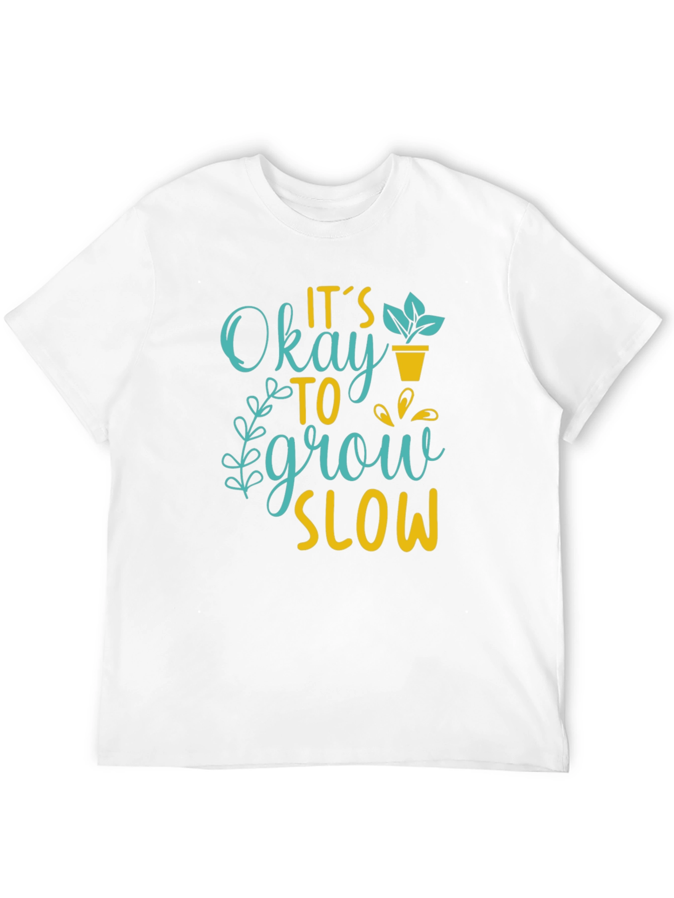 Its Okay to Grow Slow Graphic T-Shirt