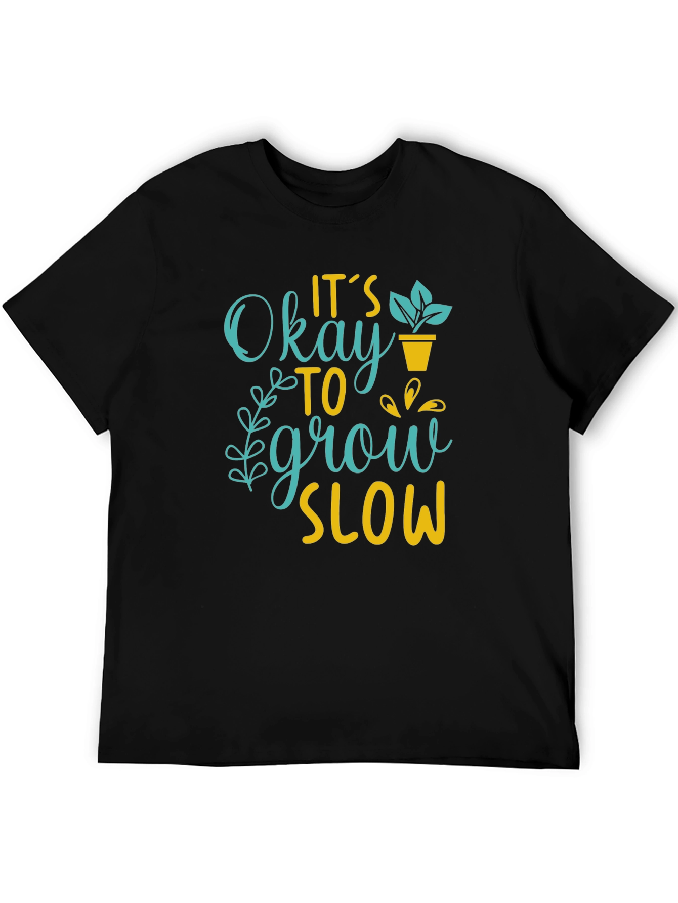 Its Okay to Grow Slow Graphic T-Shirt