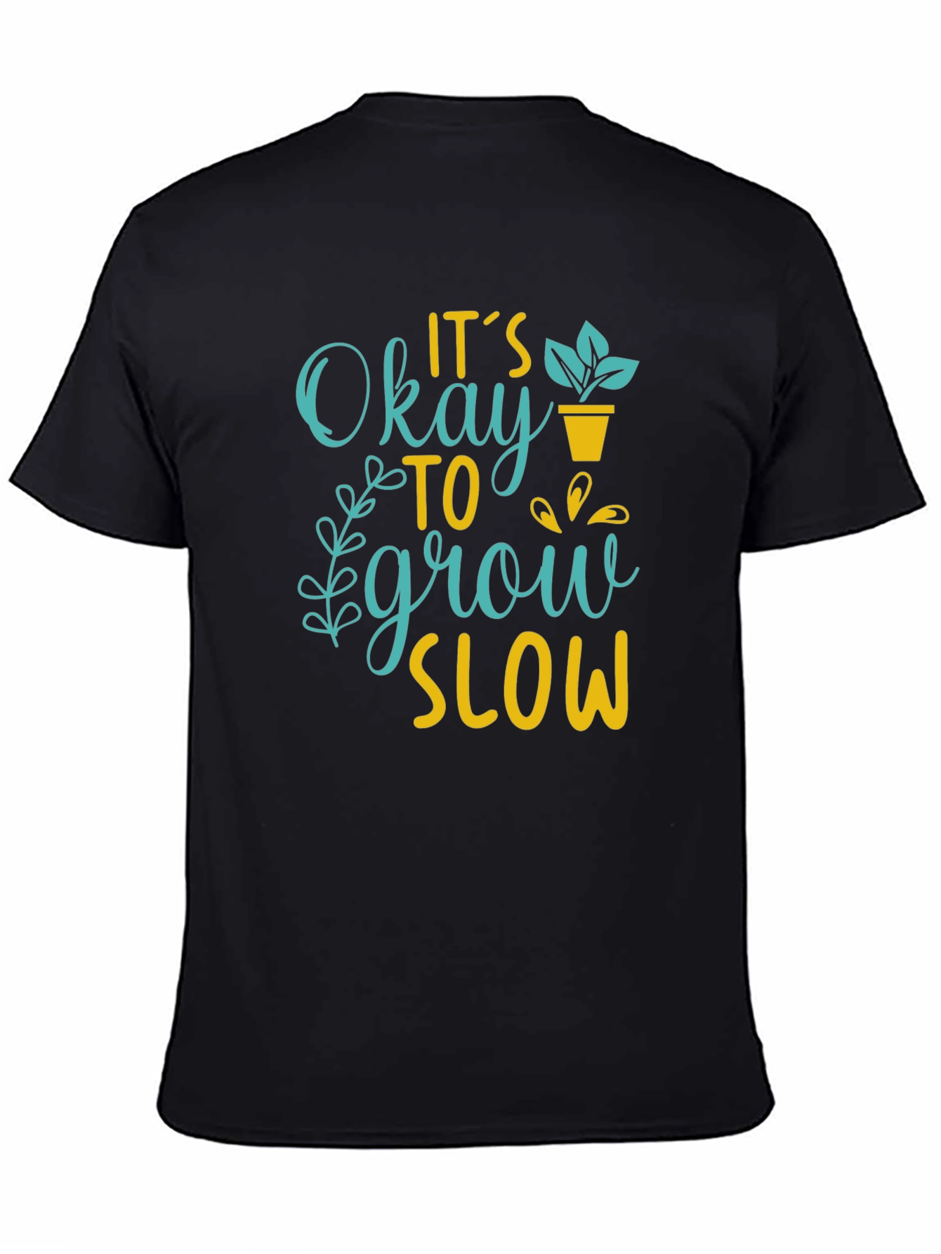 Its Okay to Grow Slow Graphic T-Shirt