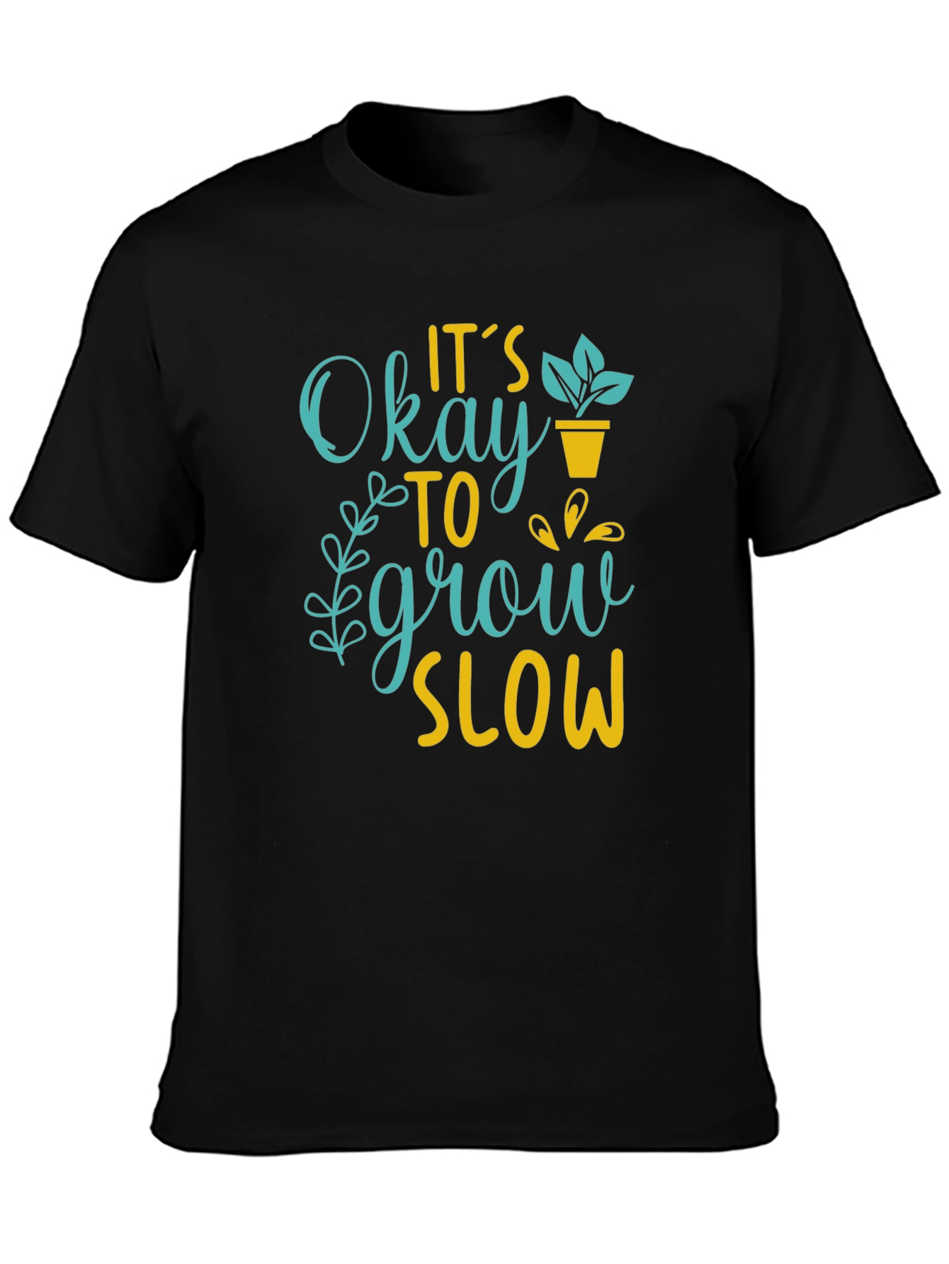 Its Okay to Grow Slow Graphic T-Shirt