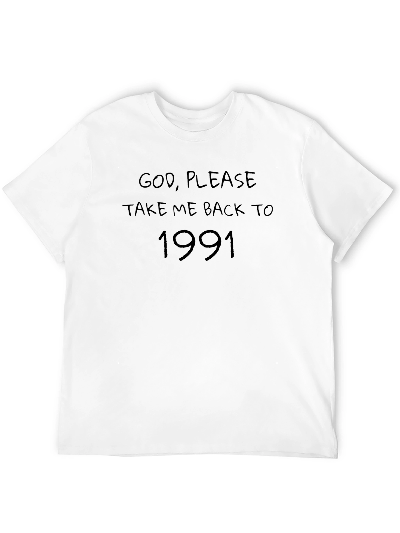 God Please Take Me Back to 1991 Black T-Shirt