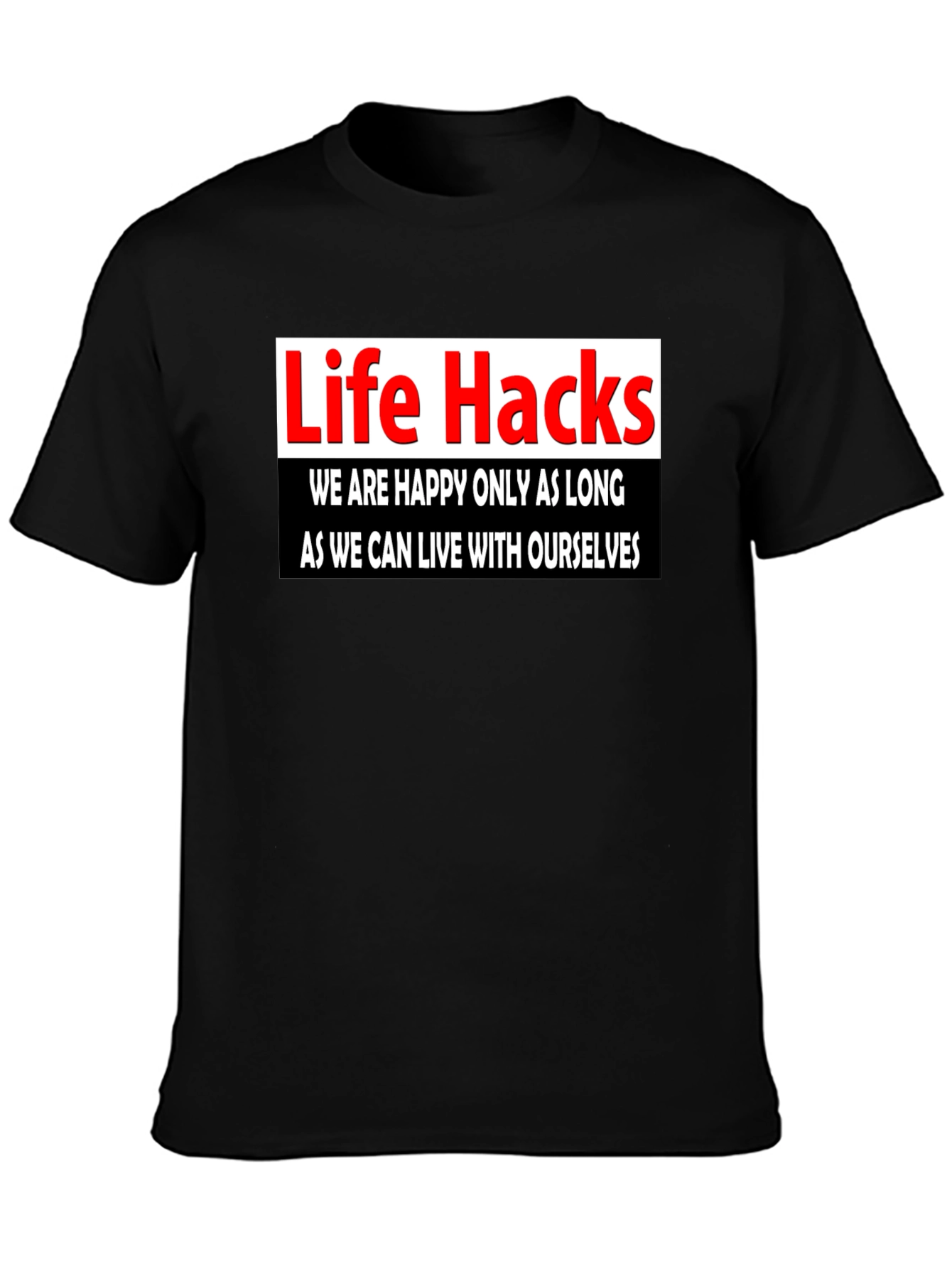 Life Hacks T-Shirt - Inspiring Quote Tee