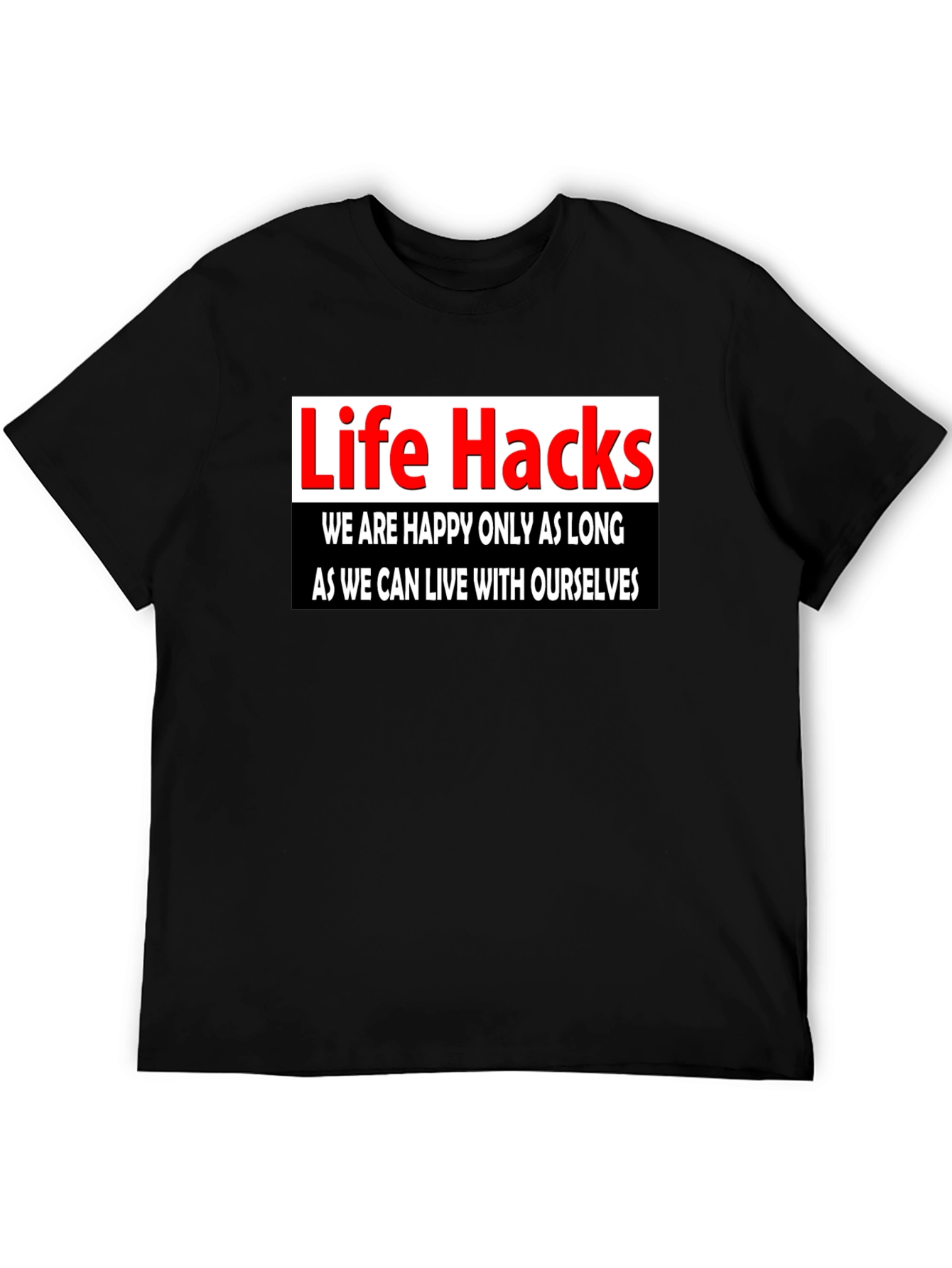 Life Hacks T-Shirt - Inspiring Quote Tee
