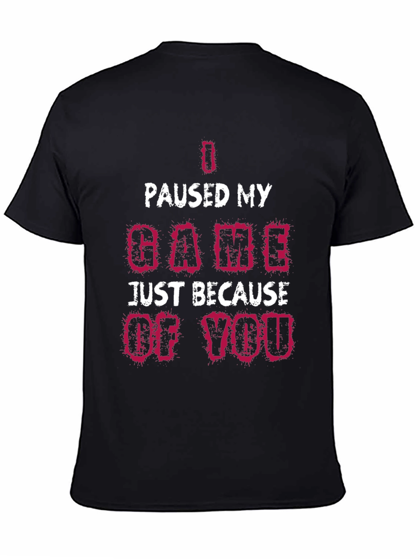 I Paused My Game T-Shirt Funny Gamer Tee