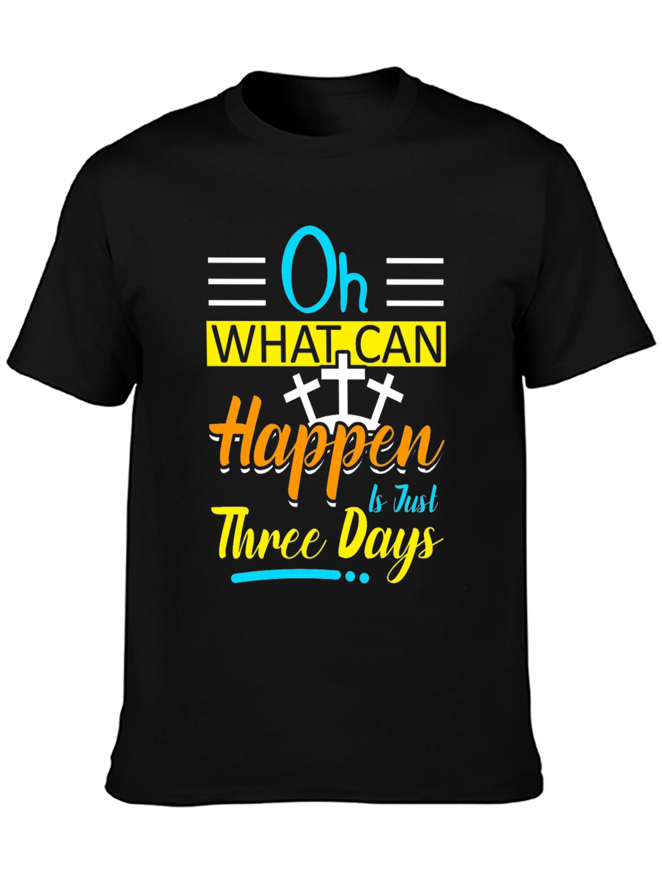 Oh What Can Happen in Just Three Days T-Shirt