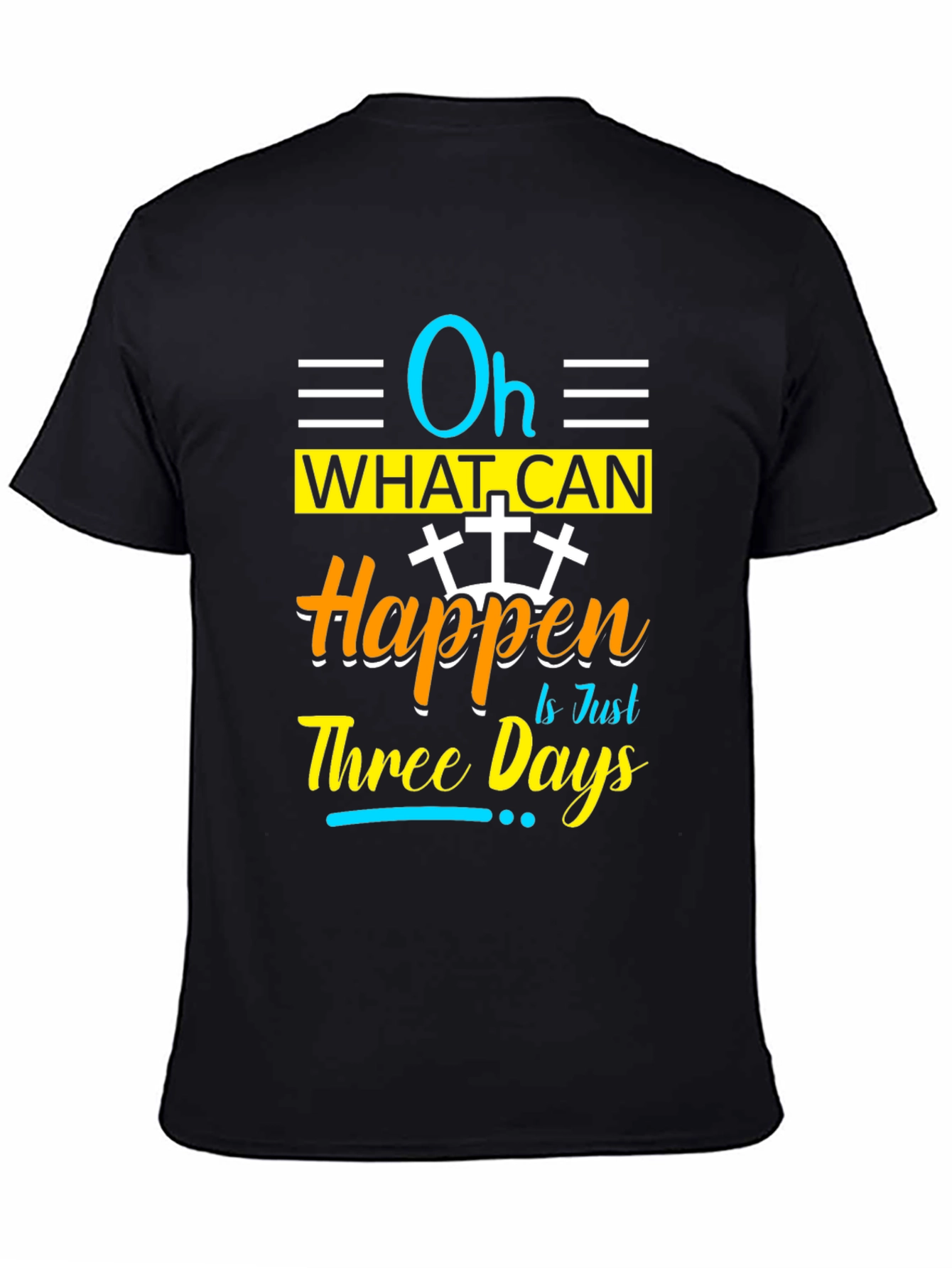 Oh What Can Happen in Just Three Days T-Shirt