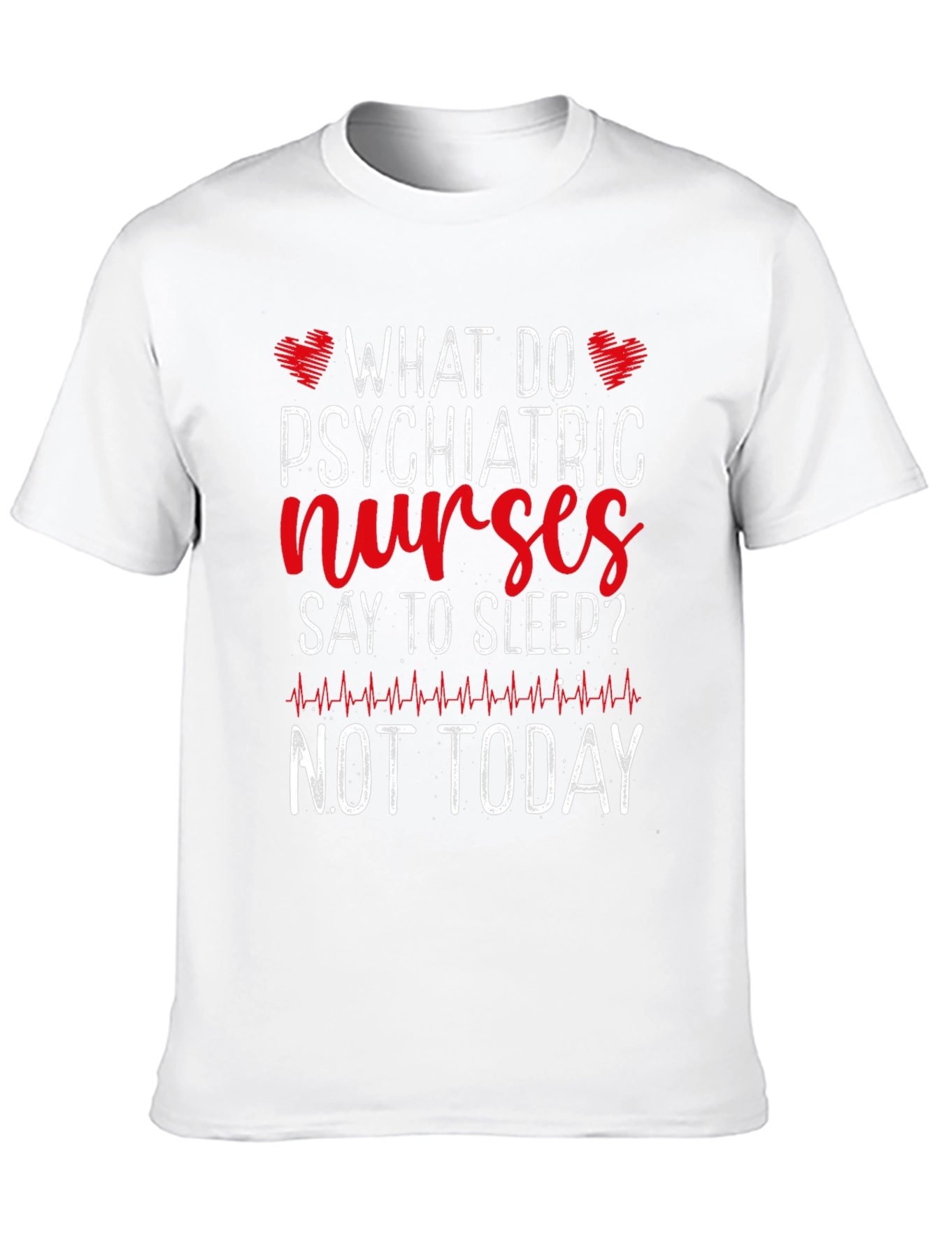 Psychiatric Nurse T-Shirt - Not Today