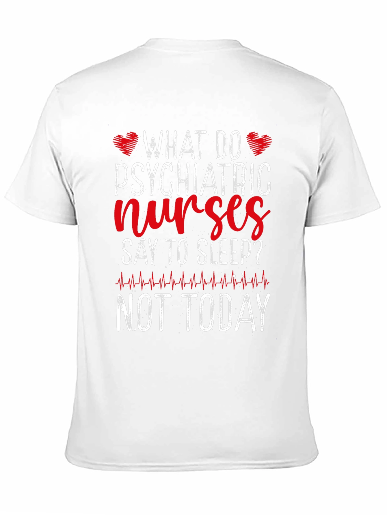 Psychiatric Nurse T-Shirt - Not Today