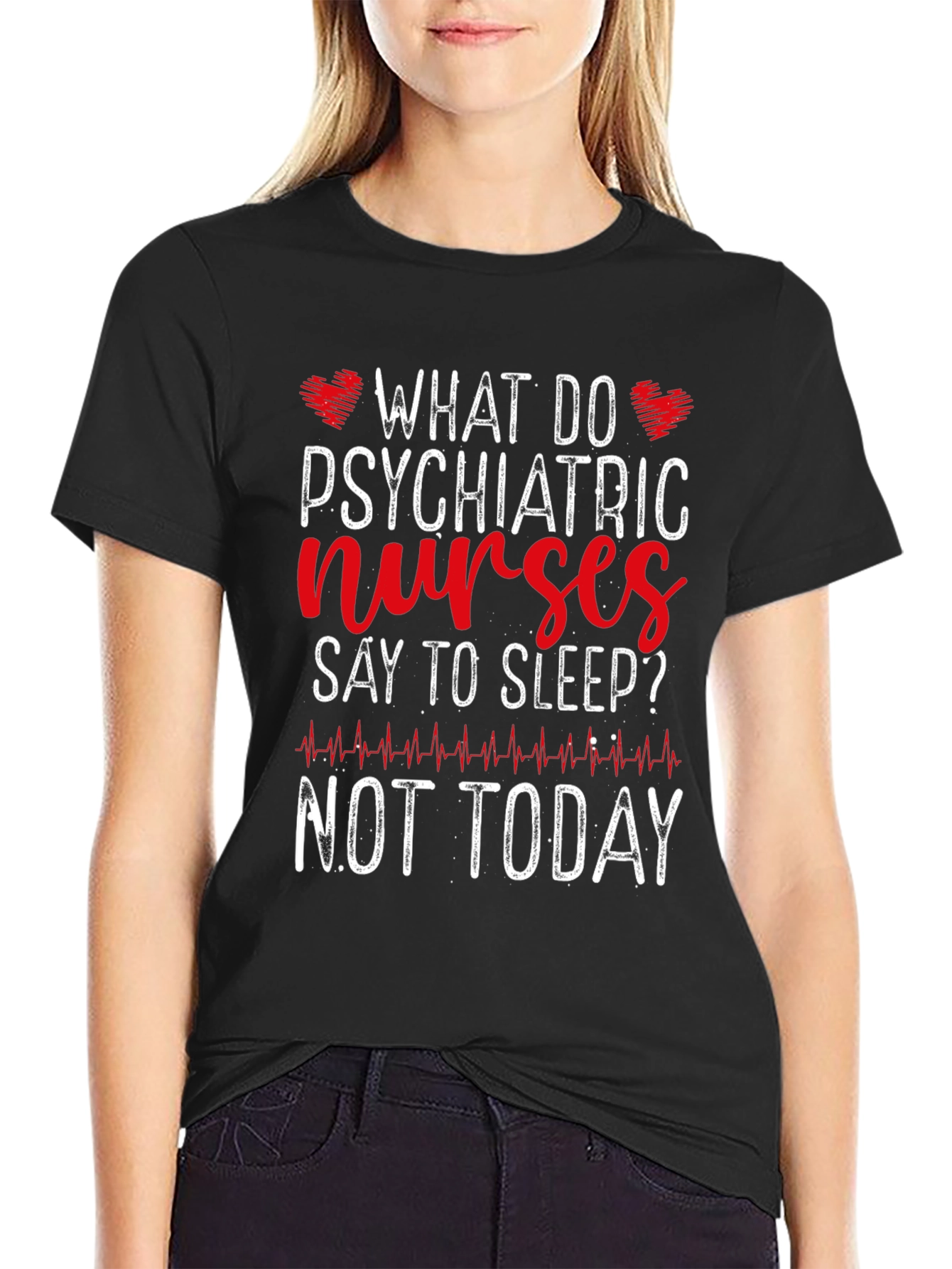Psychiatric Nurse T-Shirt - Not Today