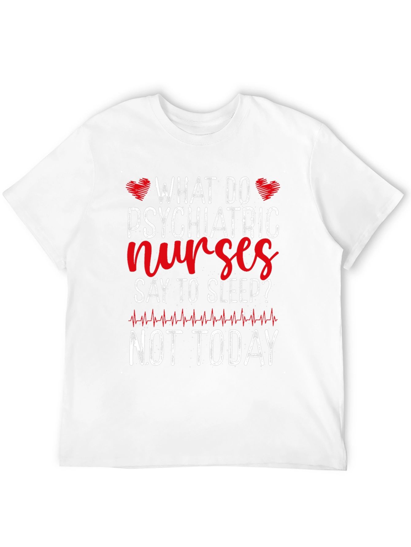 Psychiatric Nurse T-Shirt - Not Today