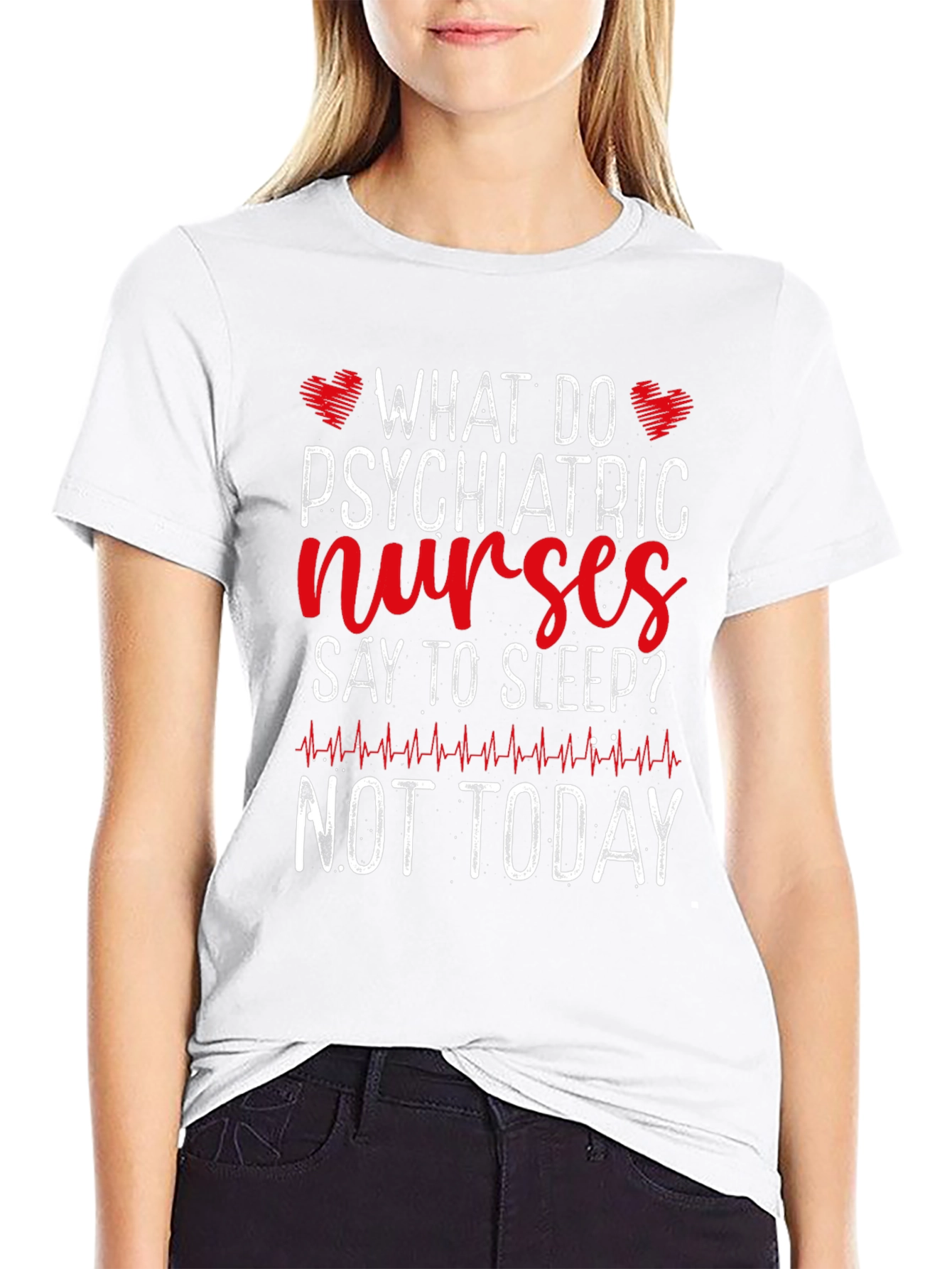 Psychiatric Nurse T-Shirt - Not Today