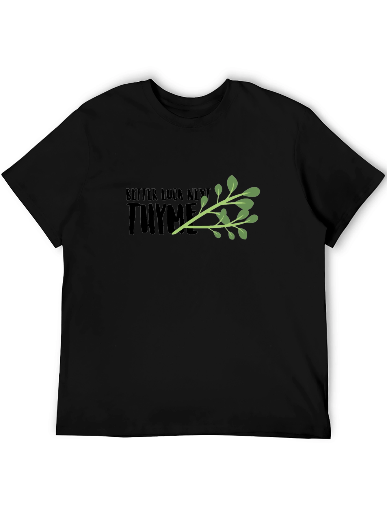 Better Luck Next Thyme Black Graphic Tee