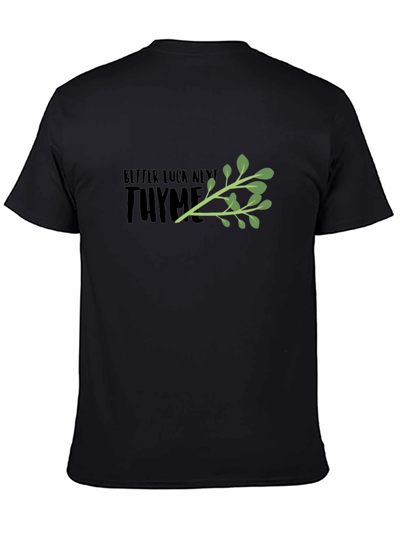 Better Luck Next Thyme Black Graphic Tee